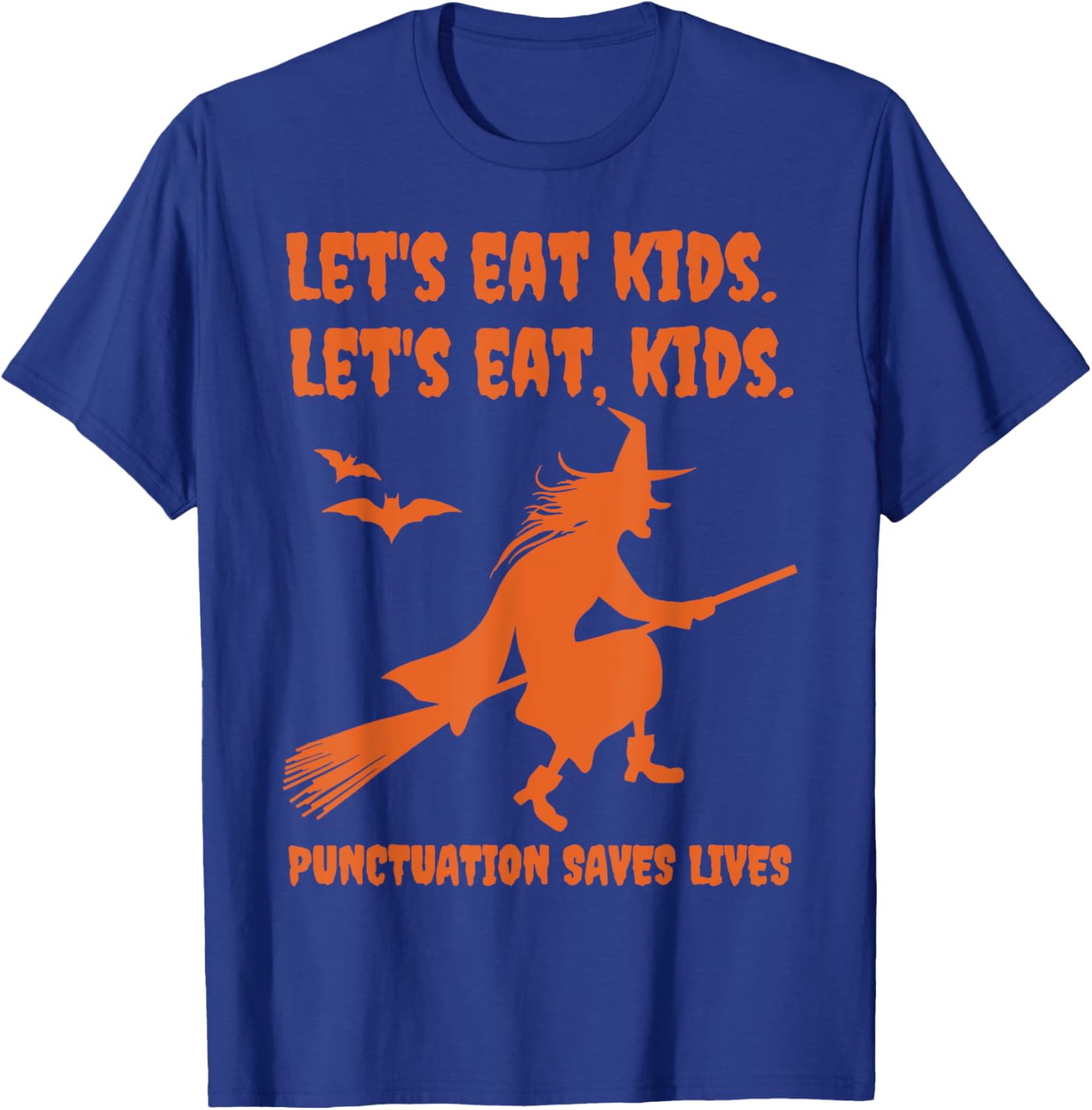 Halloween Witch Lets Eat Kids Punctuation Saves Lives Funny T-Shirt - T-Shirt | Royal