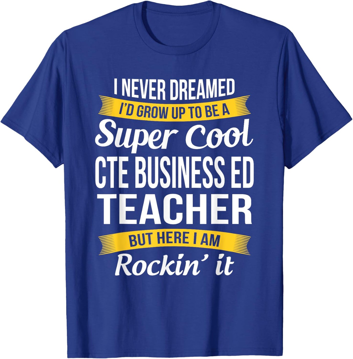 CTE Business ED Teacher Funny Gift Appreciation Men Women T-Shirt - T-Shirt | Royal