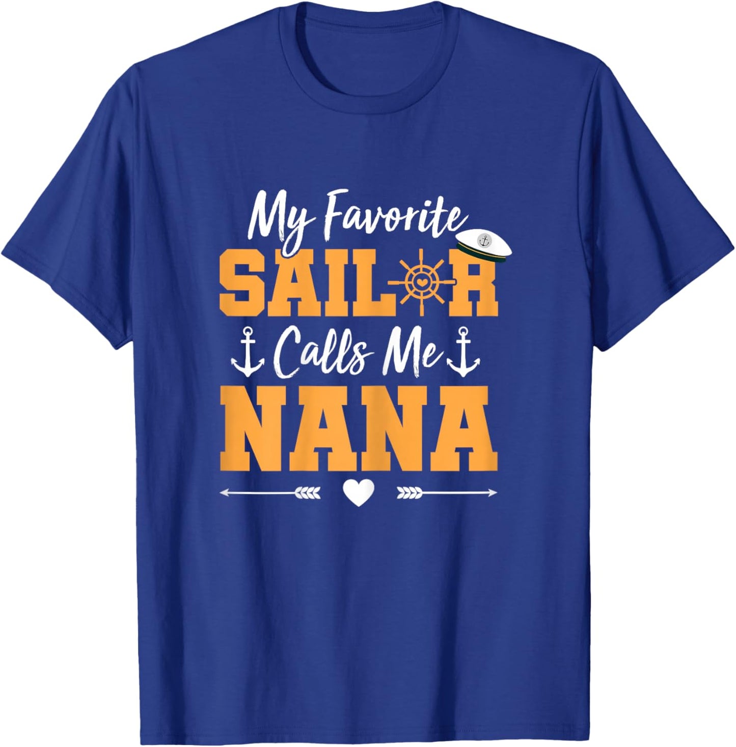 My Favorite Sailor Calls Me Nana - Funny Sailing Grandma T-Shirt - T-Shirt | Royal
