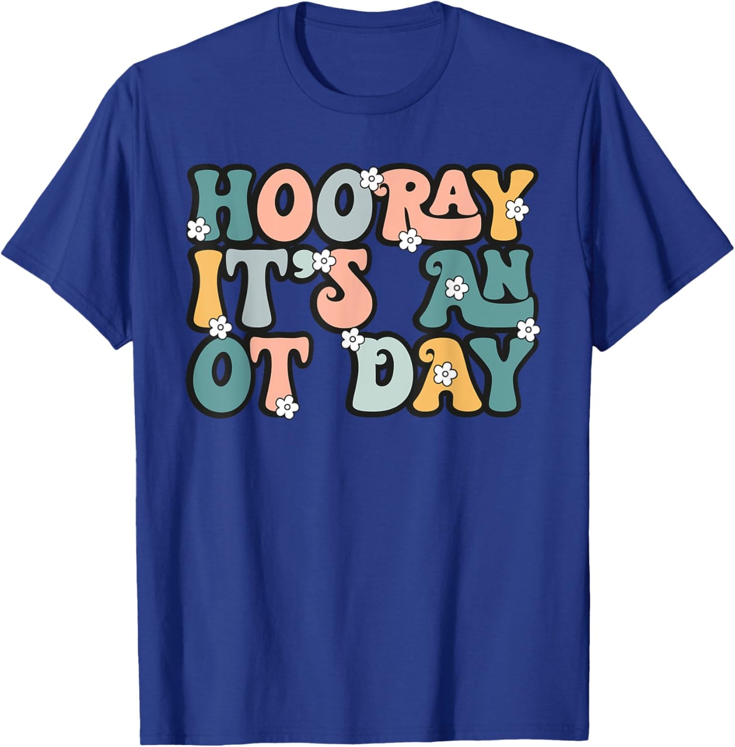 Groovy Hooray It’s An OT Day Occupational Therapy Pediatric T-Shirt - T-Shirt | Royal