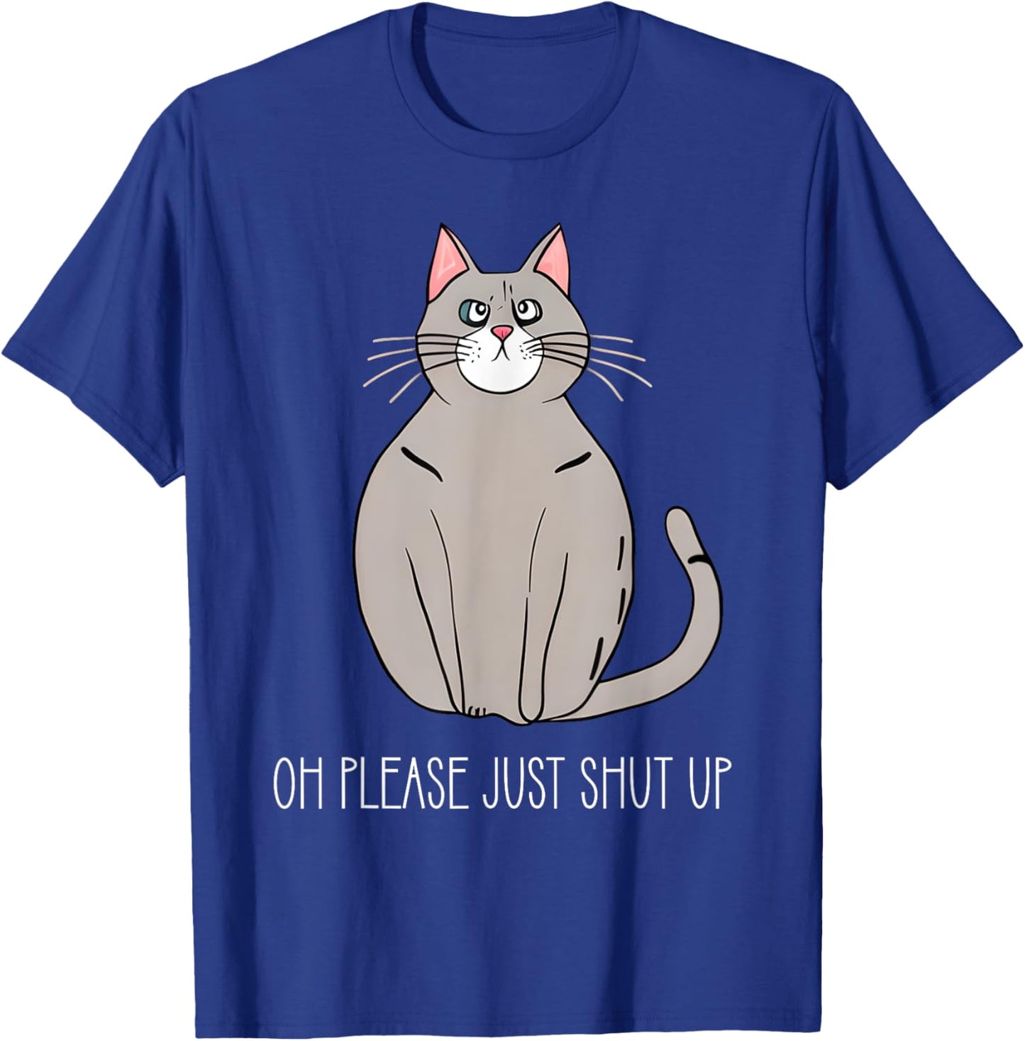 Oh Please Just Shut Up Funny Cat Collection Women Kids T-Shirt - T-Shirt | Royal