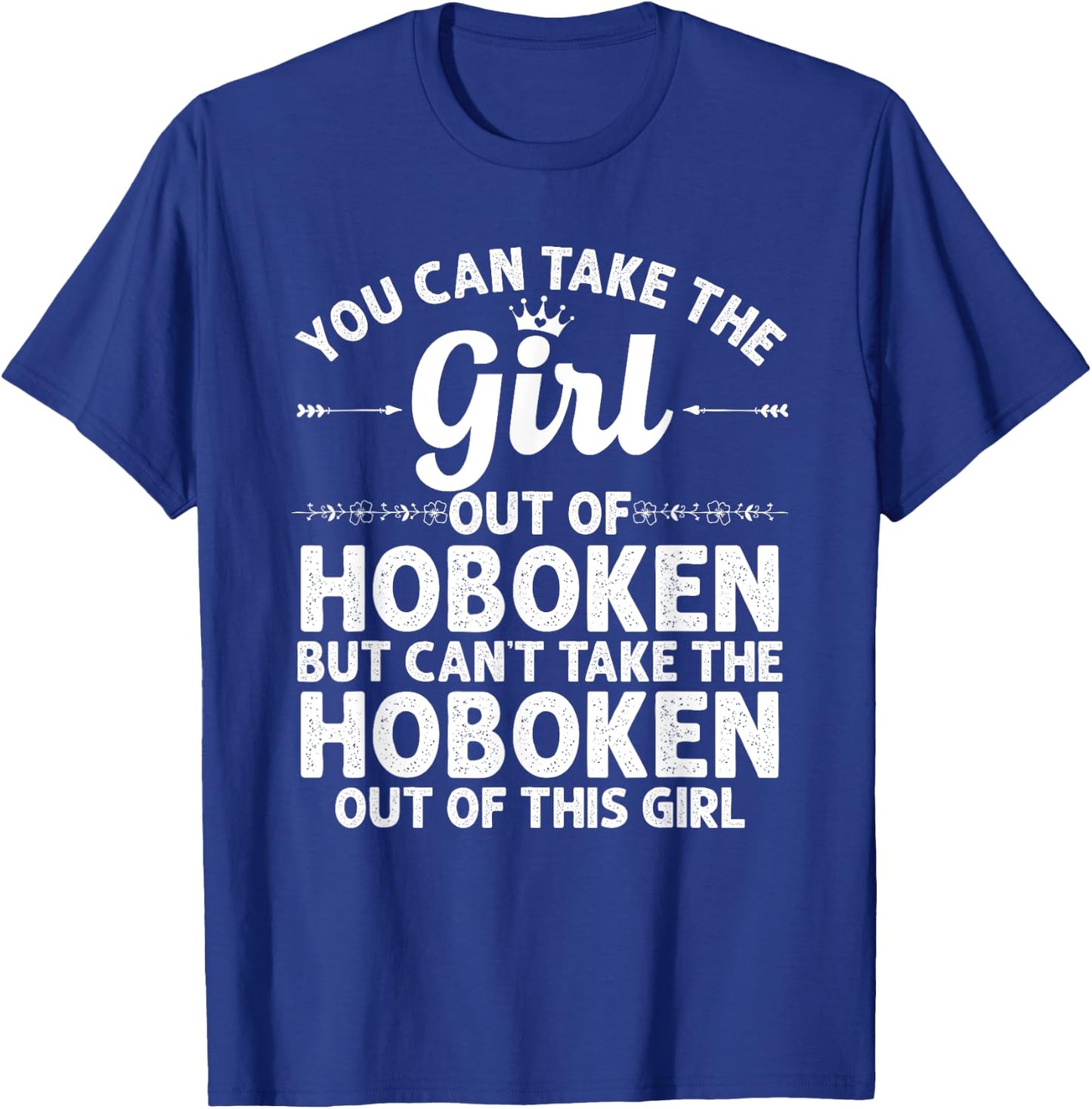 Girl Out Of HOBOKEN NJ NEW JERSEY Gift Funny Home Roots USA T-Shirt - T-Shirt | Royal