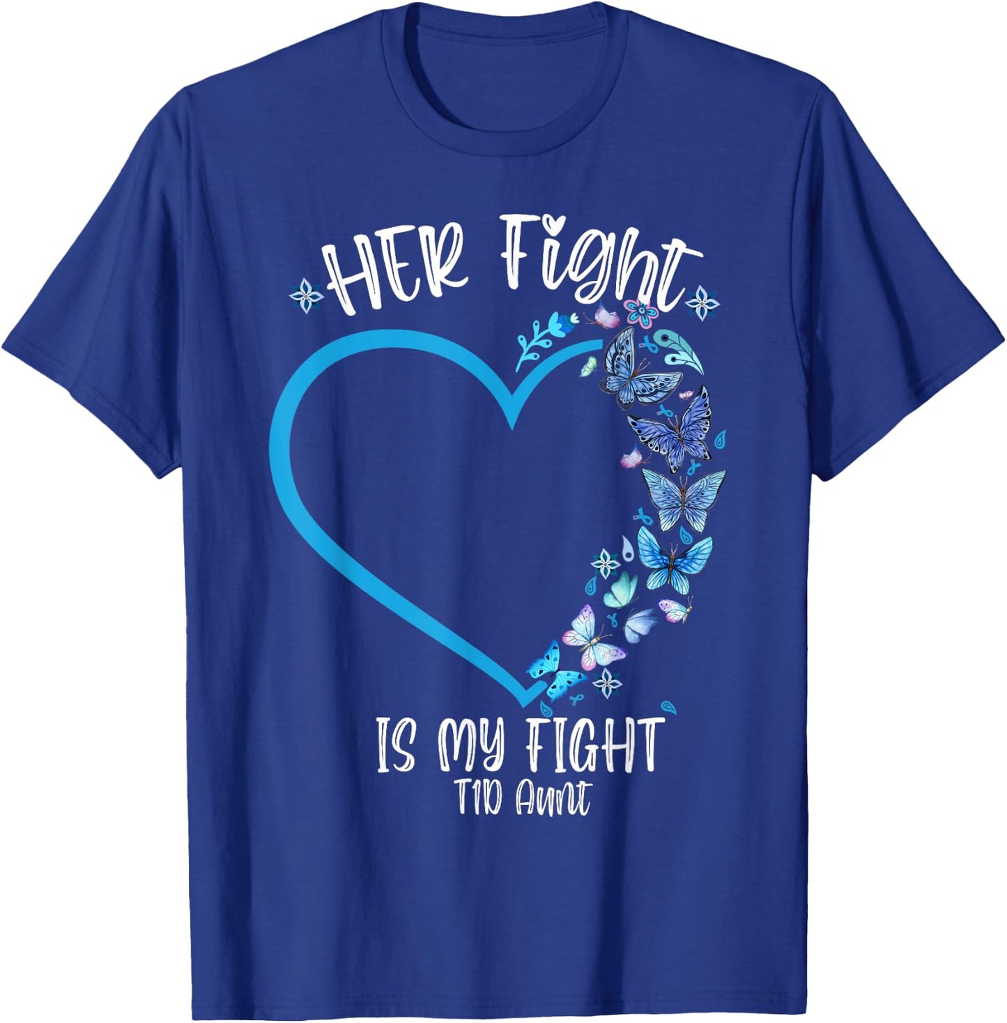 Her Fight Is My Fight T1D Aunt Butterfly diabetes awareness T-Shirt - T-Shirt | Royal