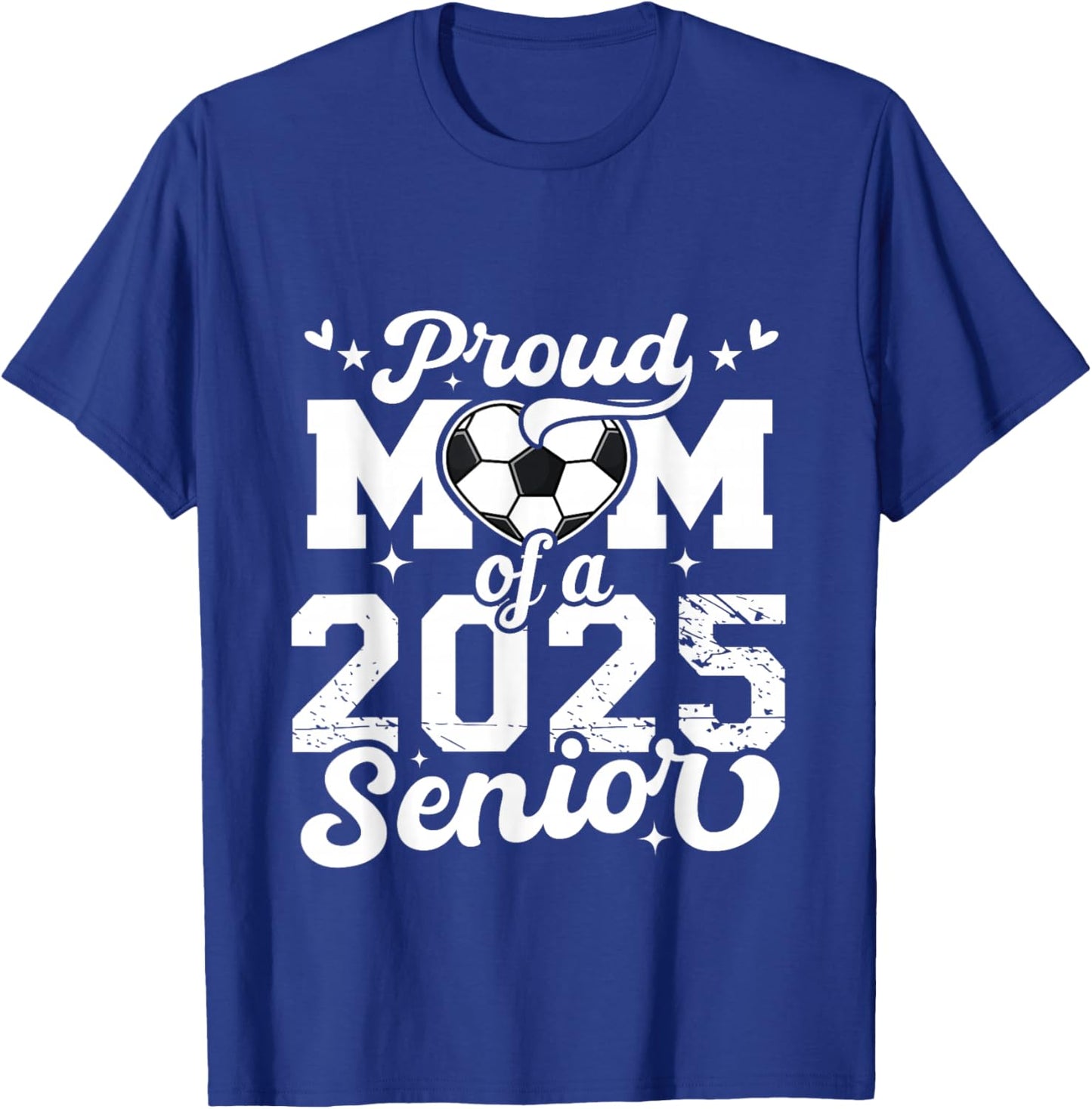Proud Mom Of A 2025 Senior Soccer Ball Graduate 2025 T-Shirt - T-Shirt | Royal