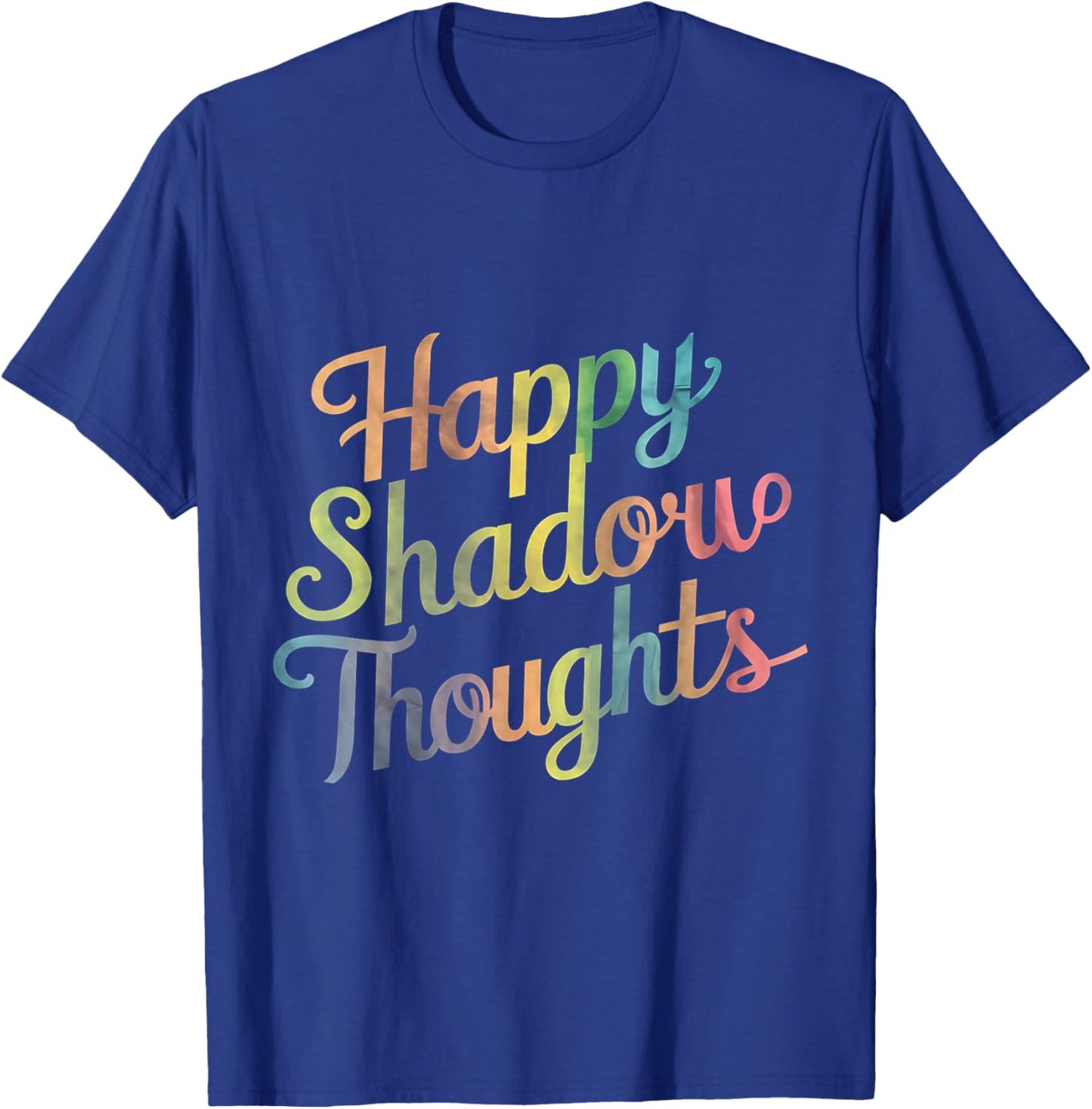 Happy Shadow Thoughts, Funny Design Quote T-Shirt - T-Shirt | Royal
