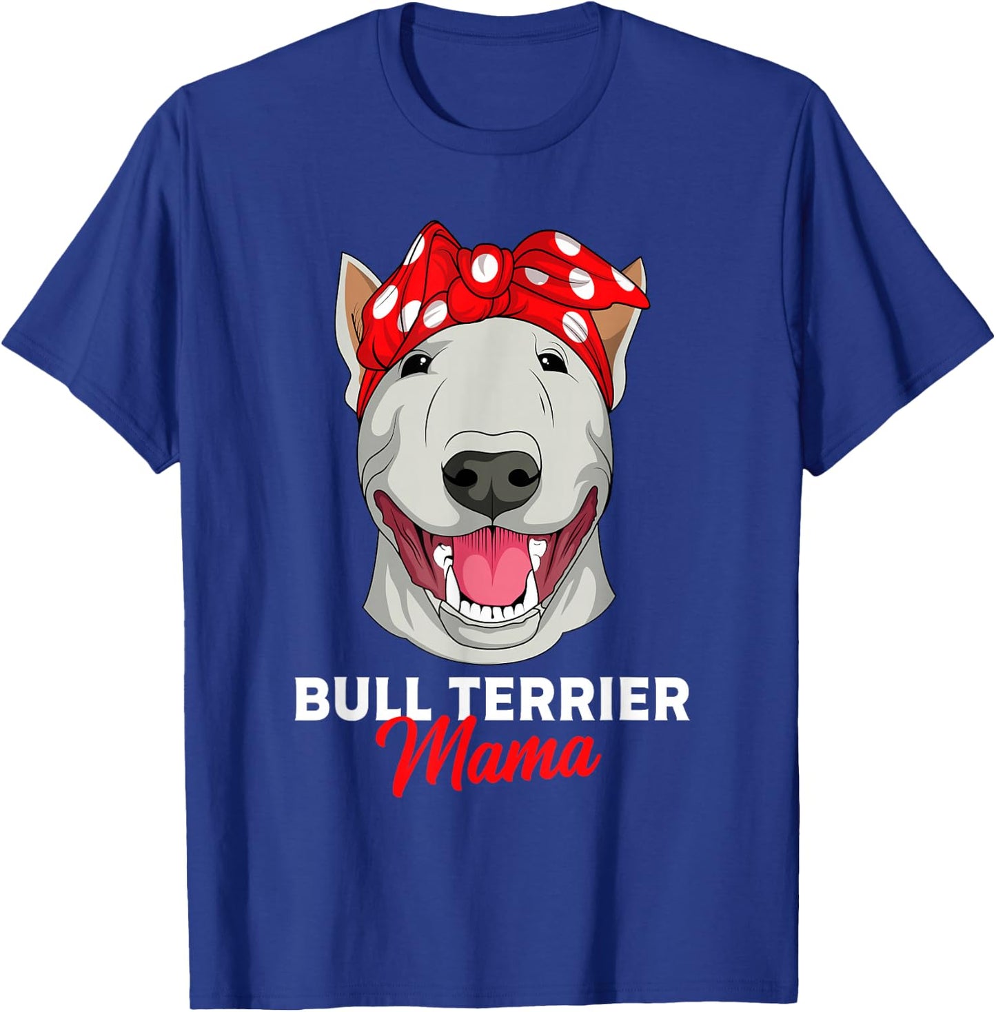 Bull Terrier Mama Bully Dog Mom Mothers Day Gift T-Shirt - T-Shirt | Royal