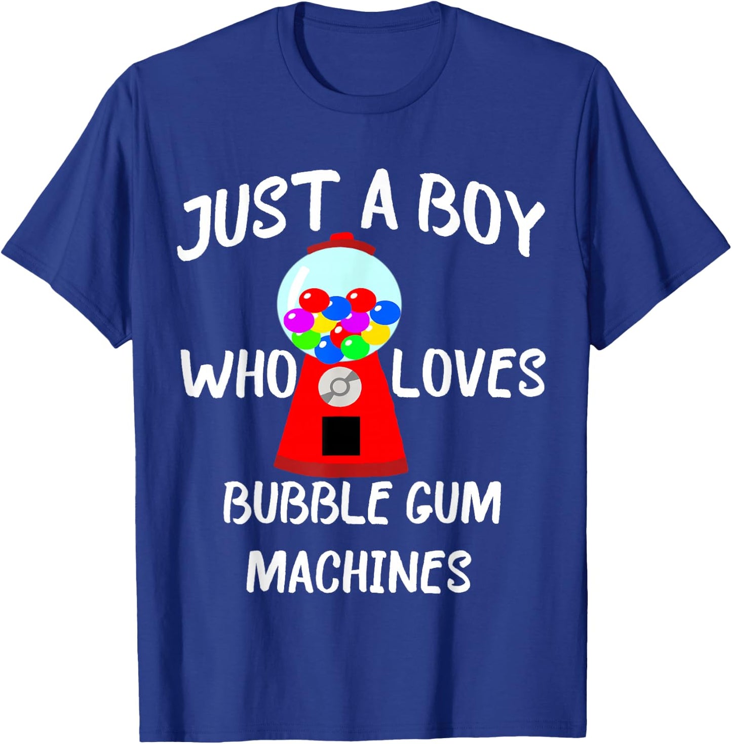 Just A Boy Who Loves Bubble Gum Machines Gumball T-Shirt - T-Shirt | Royal