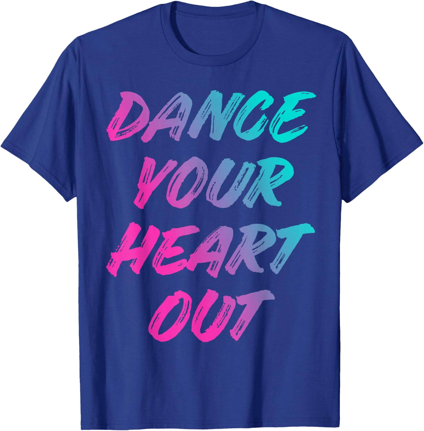 Dance Your Heart Out Funny Dancer Dancing Gifts Boys Girls T-Shirt - T-Shirt | Royal