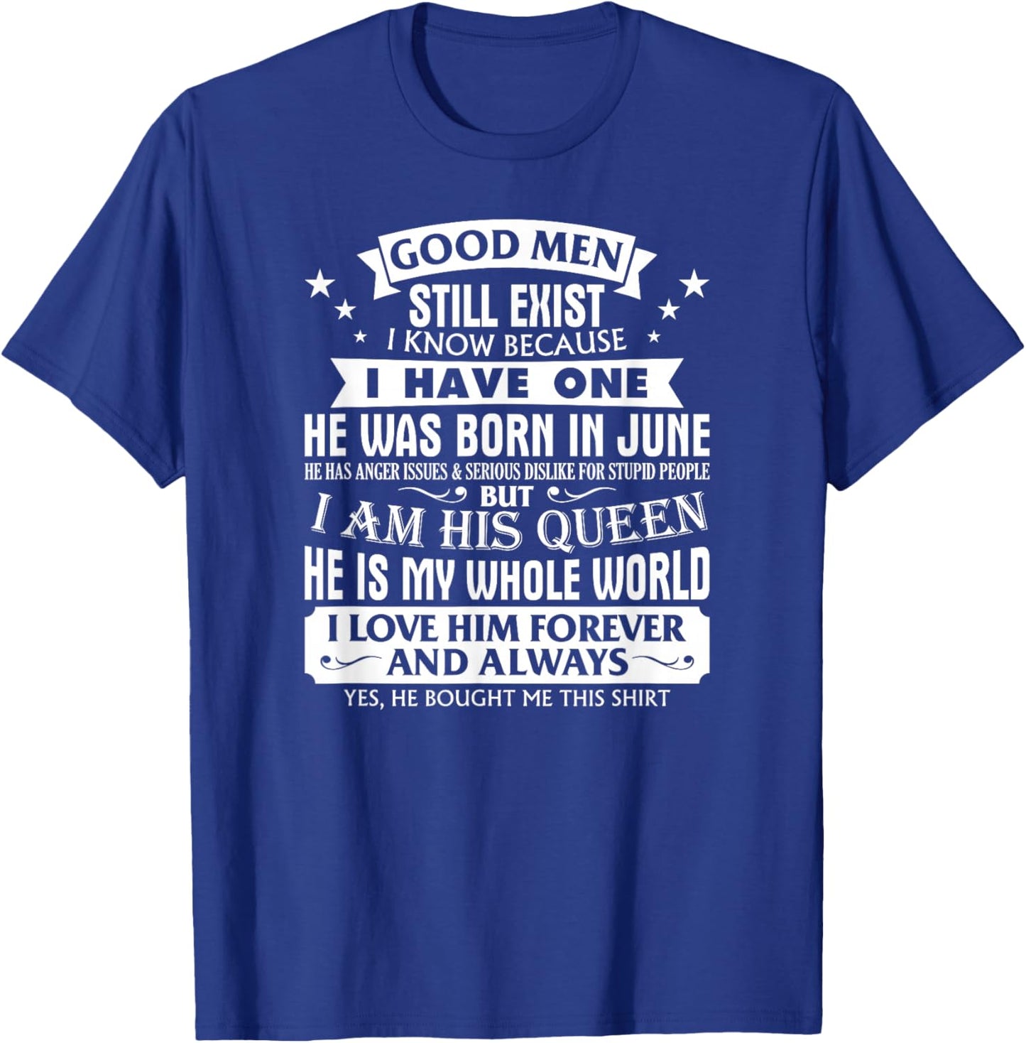 Good Men Still Exist Man Born In June For Girlfriend T-Shirt - T-Shirt | Royal