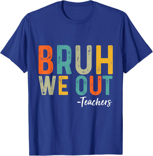 Bruh We Out Teachers Last Day of School End Of School Funny T-Shirt - T-Shirt | Royal