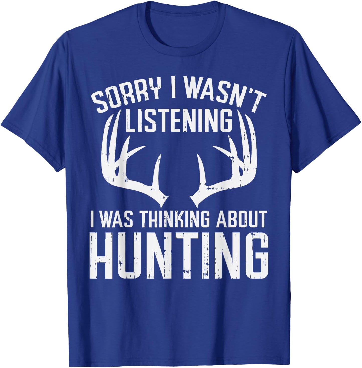 Wasnt Listening Thinking Hunting Deer Shed Bow Hunter Gift T-Shirt - T-Shirt | Royal