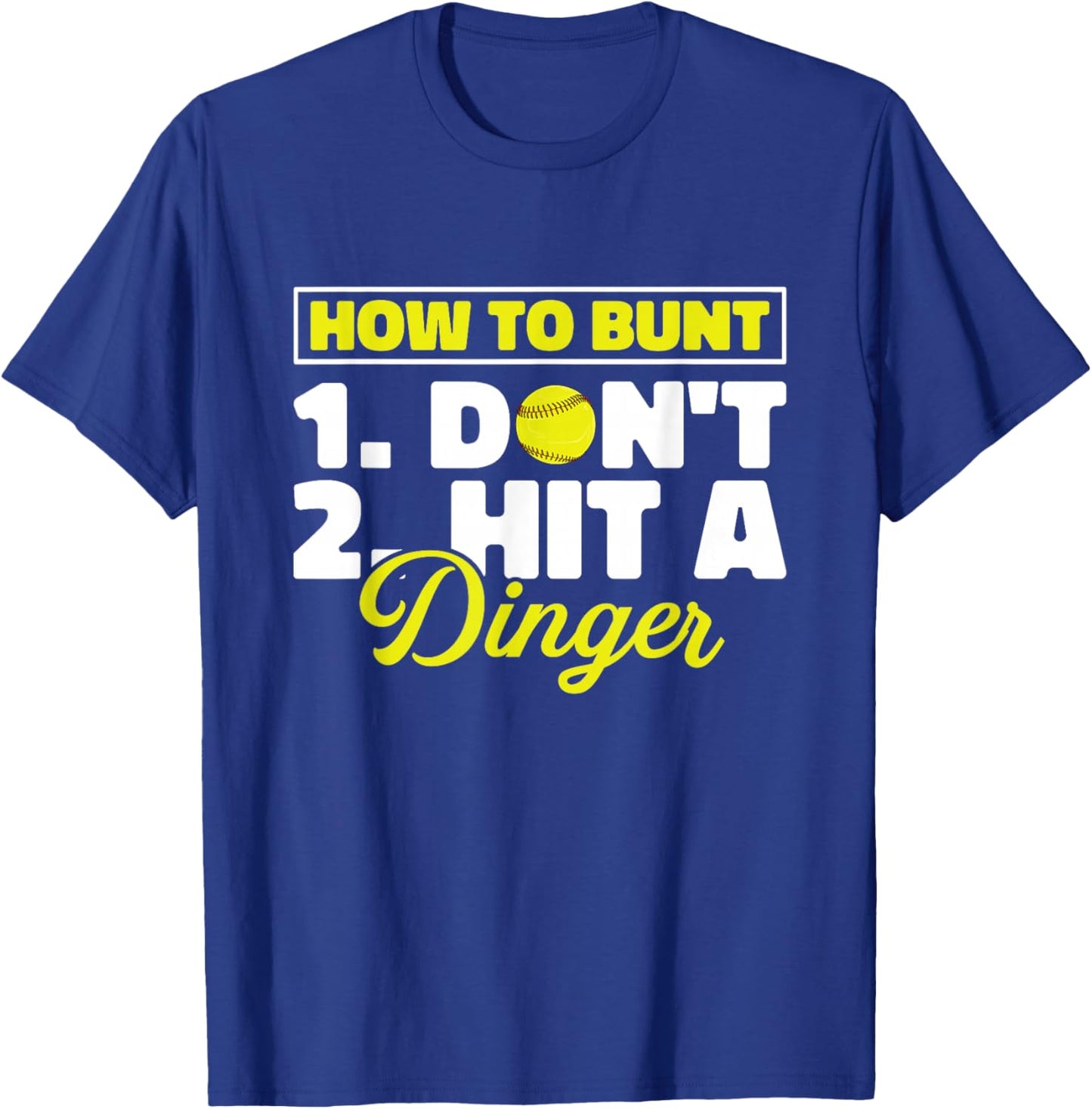 Funny Softball Pitcher Batter How To Bunt Dont Hit A Dinger T-Shirt - T-Shirt | Royal