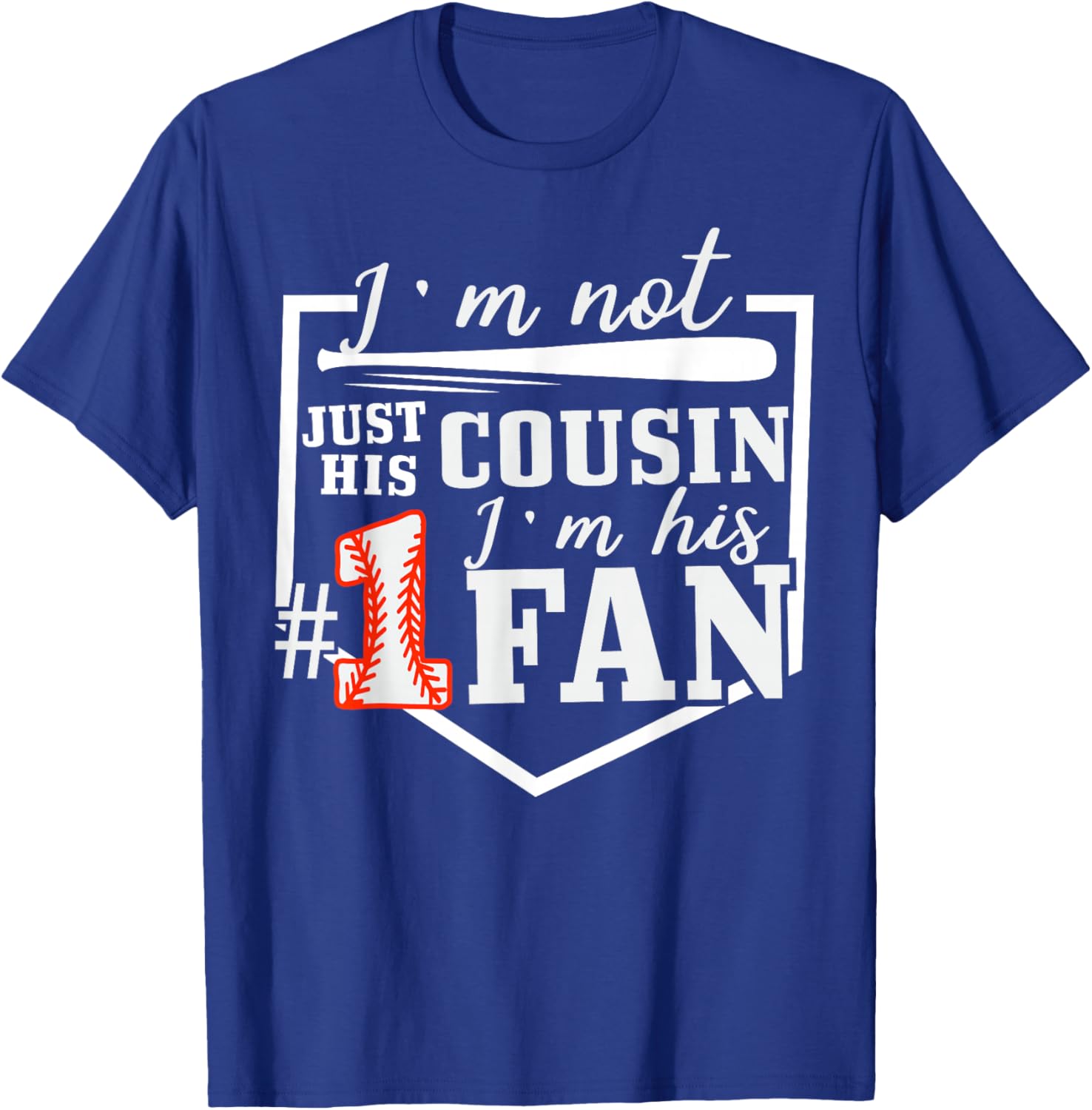 I'm Not Just His Cousin I'm His One Fan Proud Baseball T-Shirt - T-Shirt | Royal