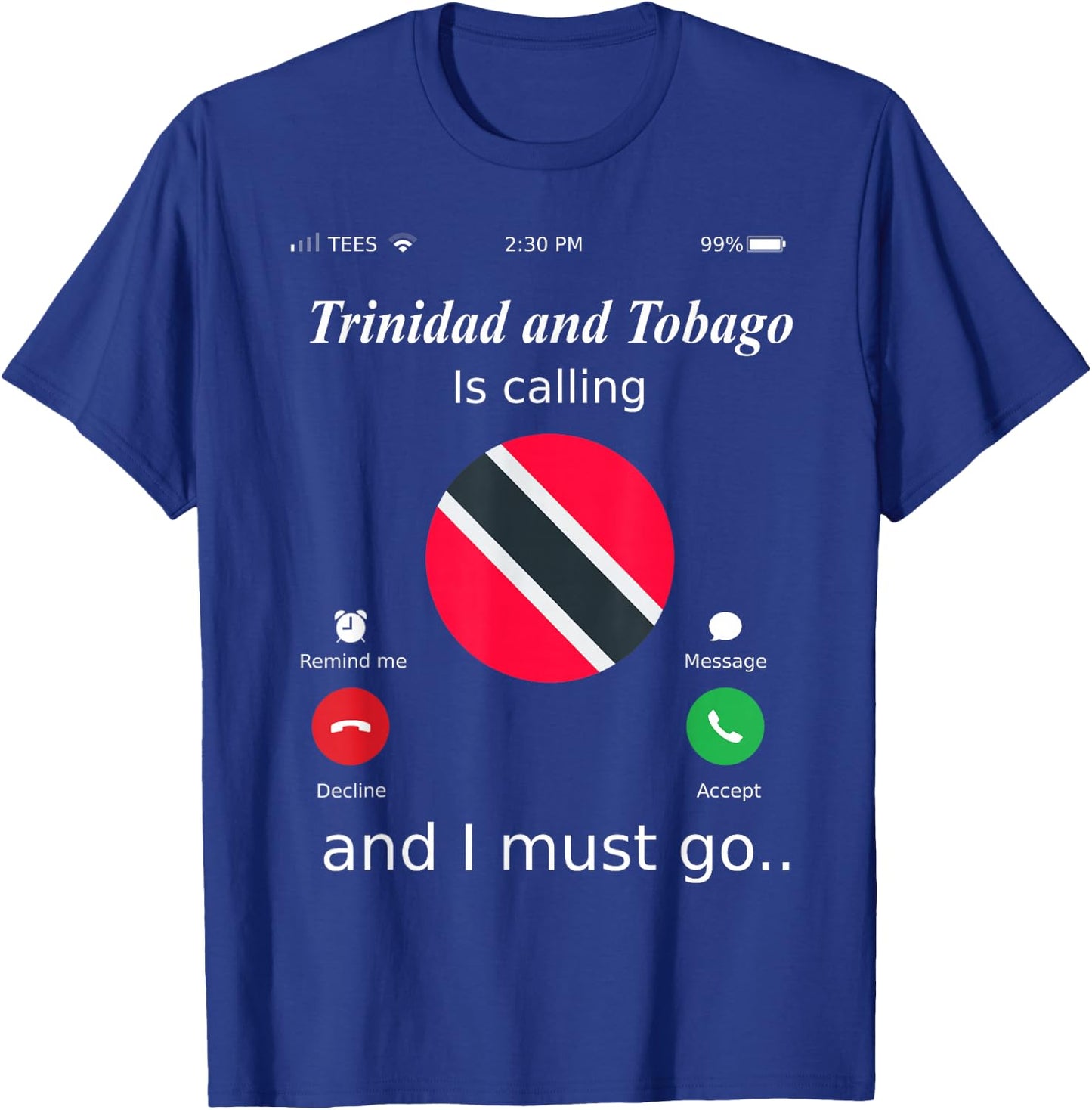 Trinidad and Tobago Is Calling and I Must Go Trinidad and To T-Shirt - T-Shirt | Royal