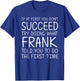 FRANK Name Personalized Birthday Funny Christmas Joke T-Shirt - T-Shirt | Royal