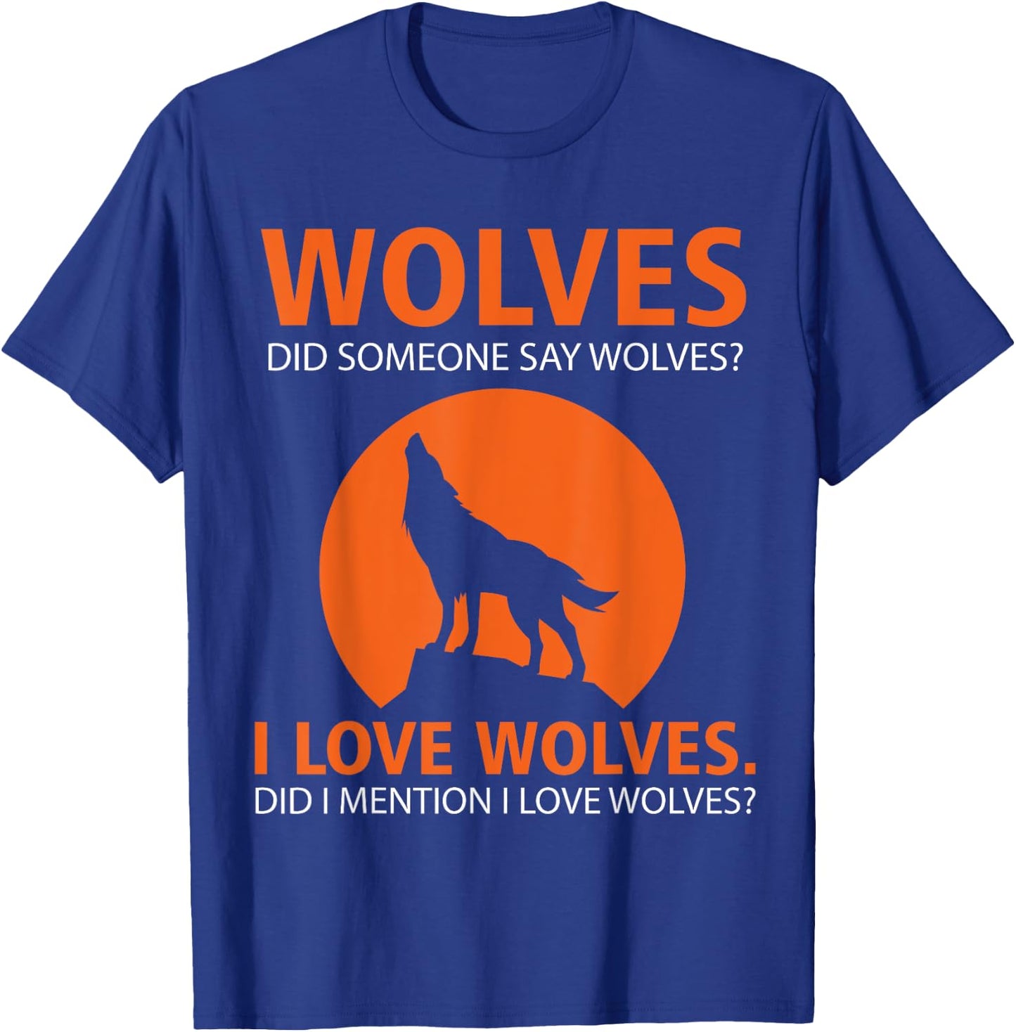 Love Wolves Did I Mention I Love Wolves Funny T-Shirt - T-Shirt | Royal
