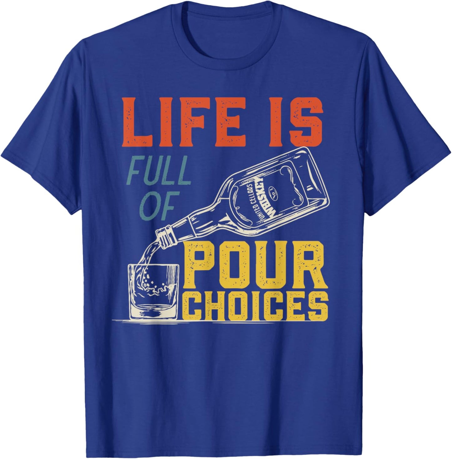 Life Is Full of Pour Choices for Funny Bourbon Whiskey Fan T-Shirt - T-Shirt | Royal
