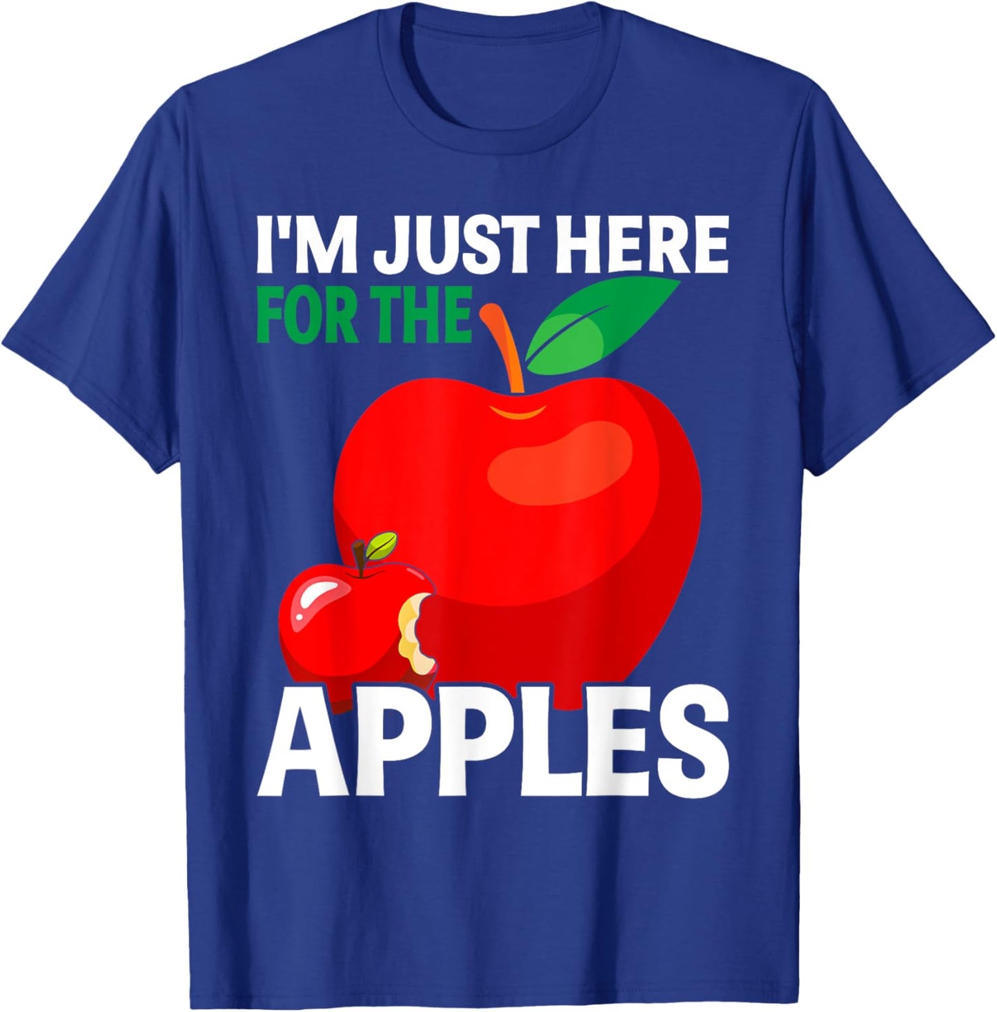 I'm Just Here For The Apples T-Shirt - T-Shirt | Royal