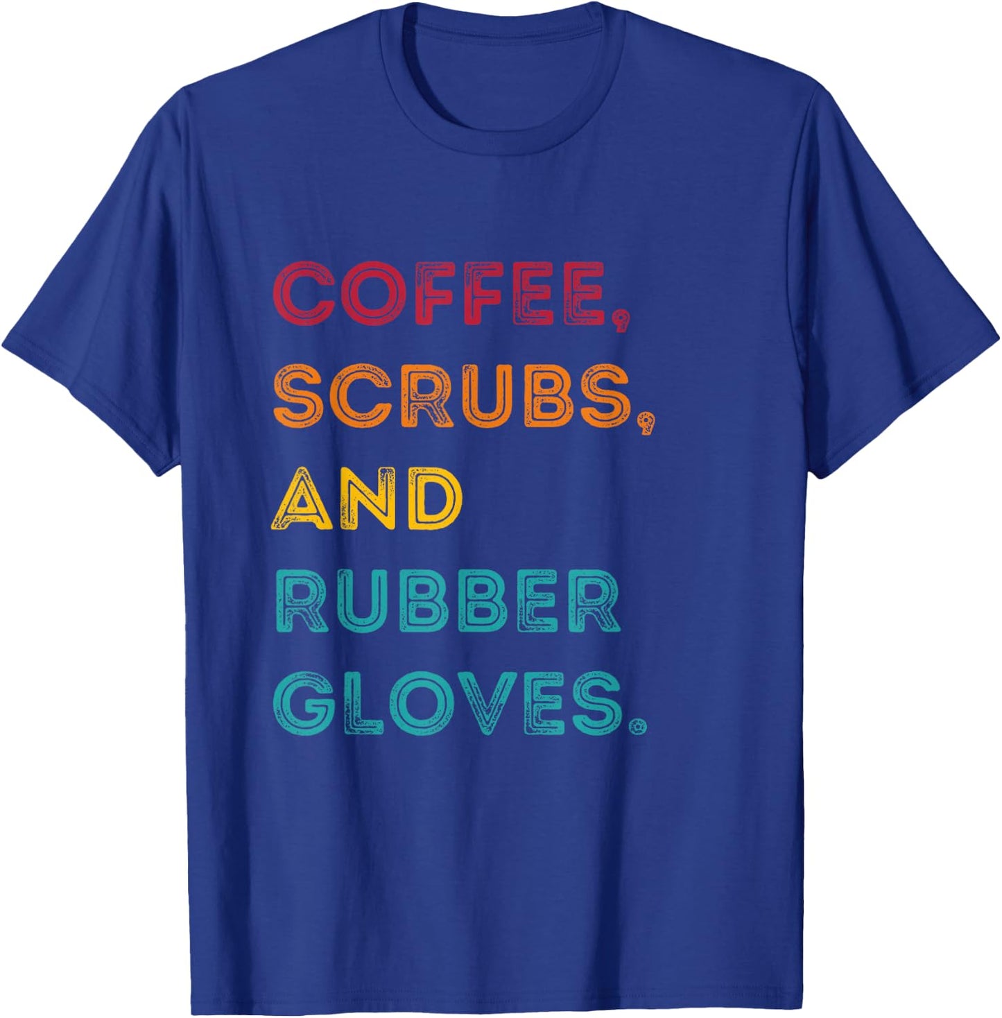 Funny Retro Coffee Scrubs Rubber Gloves Nurse Doctor Medical T-Shirt - T-Shirt | Royal