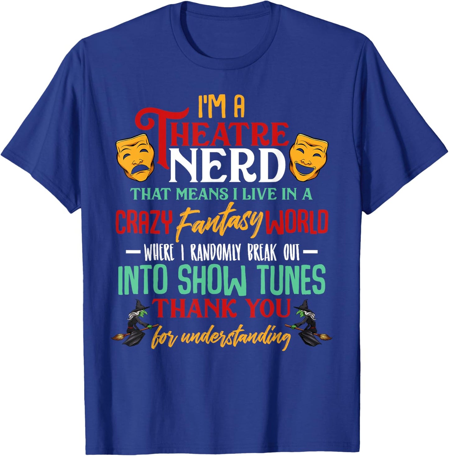 I'm a Theatre Nerd On Stage Theatre Stage Sarcasm Funny T-Shirt - T-Shirt | Royal