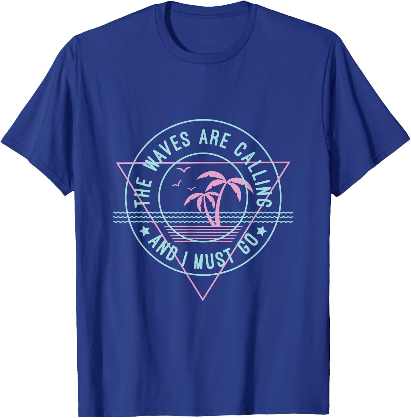 The Waves Are Calling & I Must Go T Shirt Gift A Surfer T-Shirt - T-Shirt | Royal