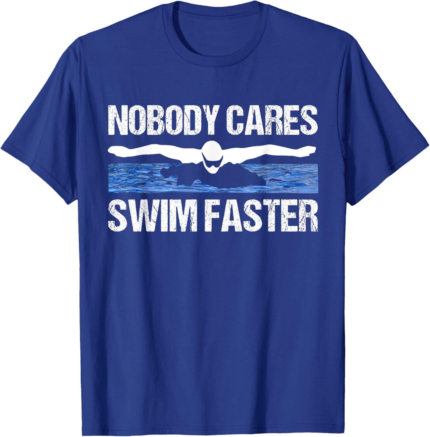Nobody Cares Swim Faster Funny Swimming Team Coach Gift T-Shirt - T-Shirt | Royal