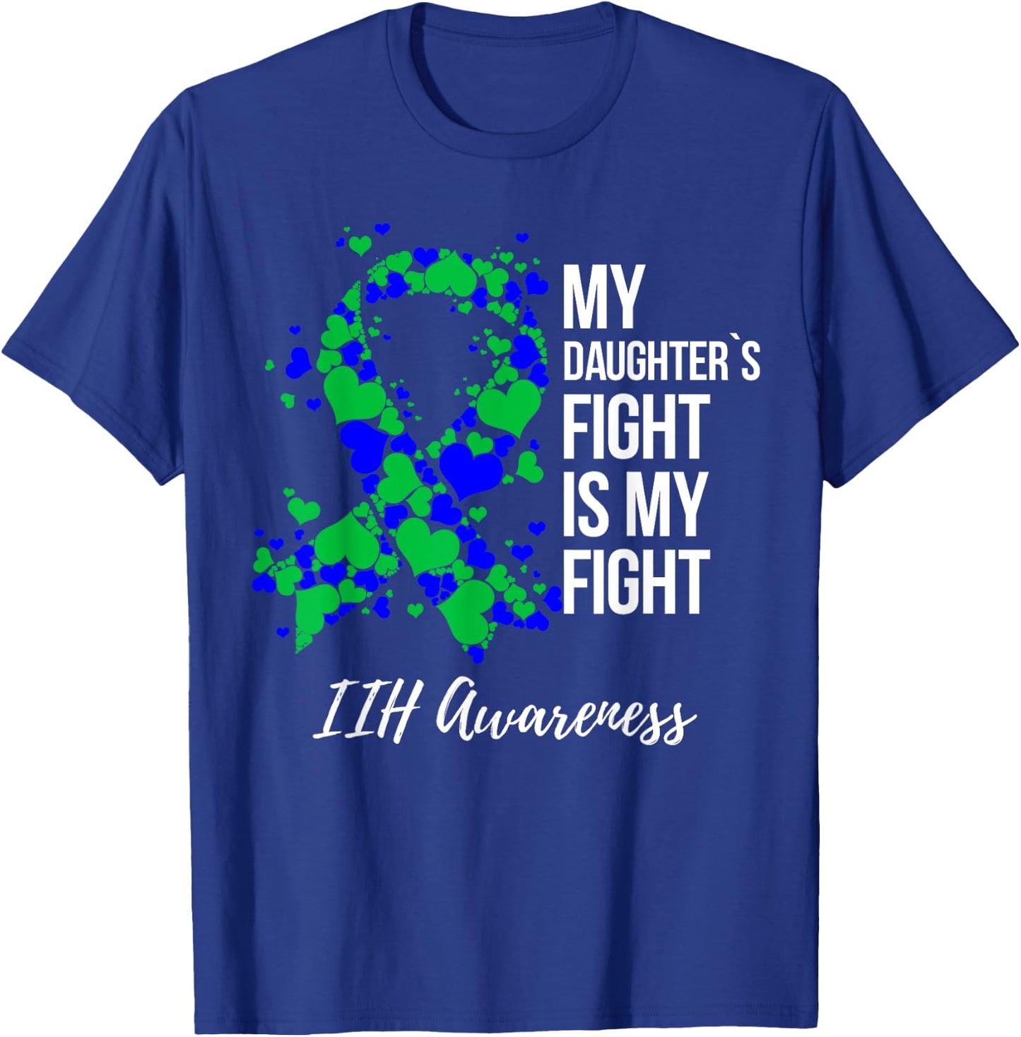 My Daughter’s Fight Is My Fight IIH Awareness T-Shirt - T-Shirt | Royal