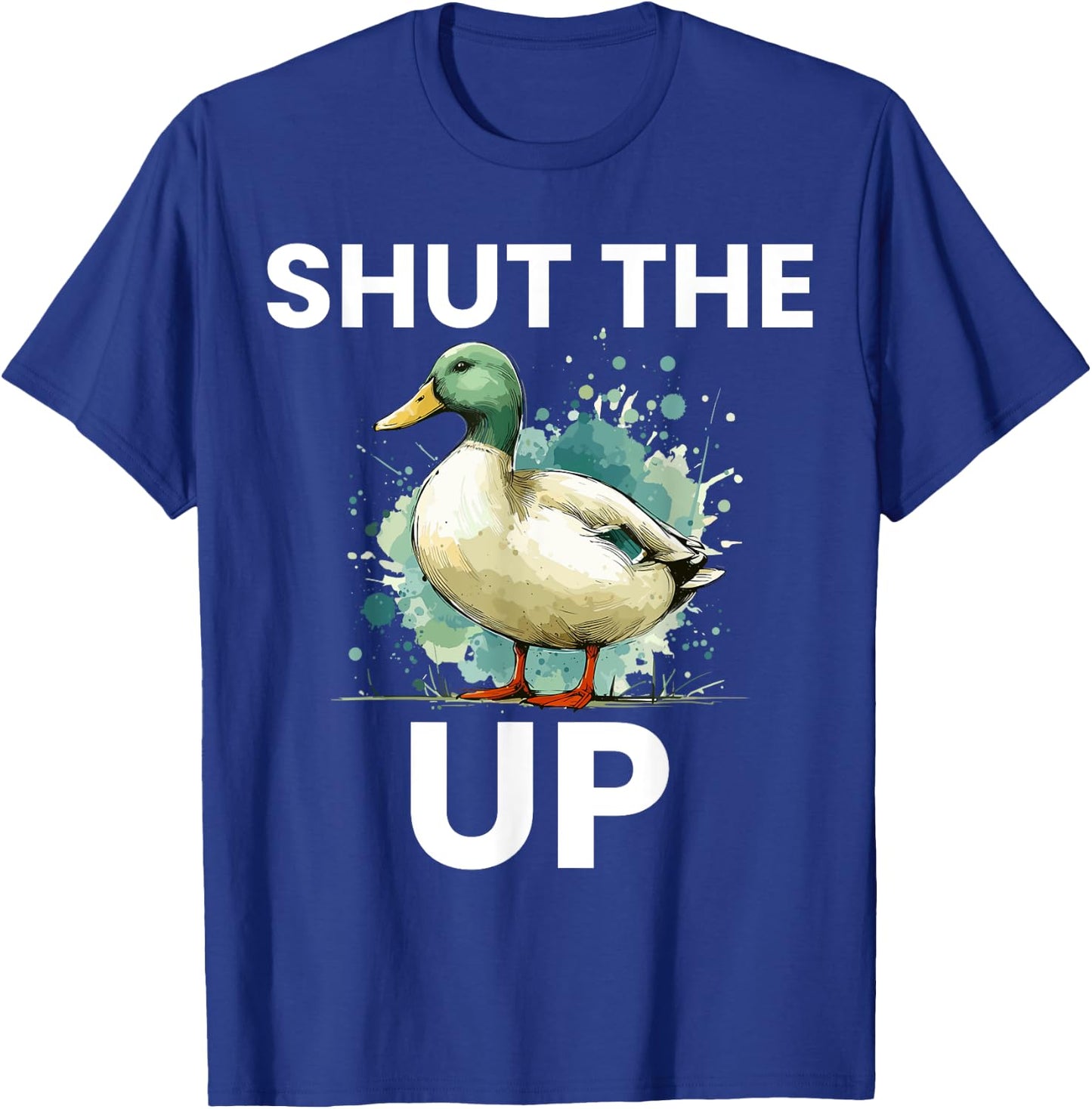 Shut the Duck Up Funny Mallard Duck Pun for Duck Lovers T-Shirt - T-Shirt | Royal