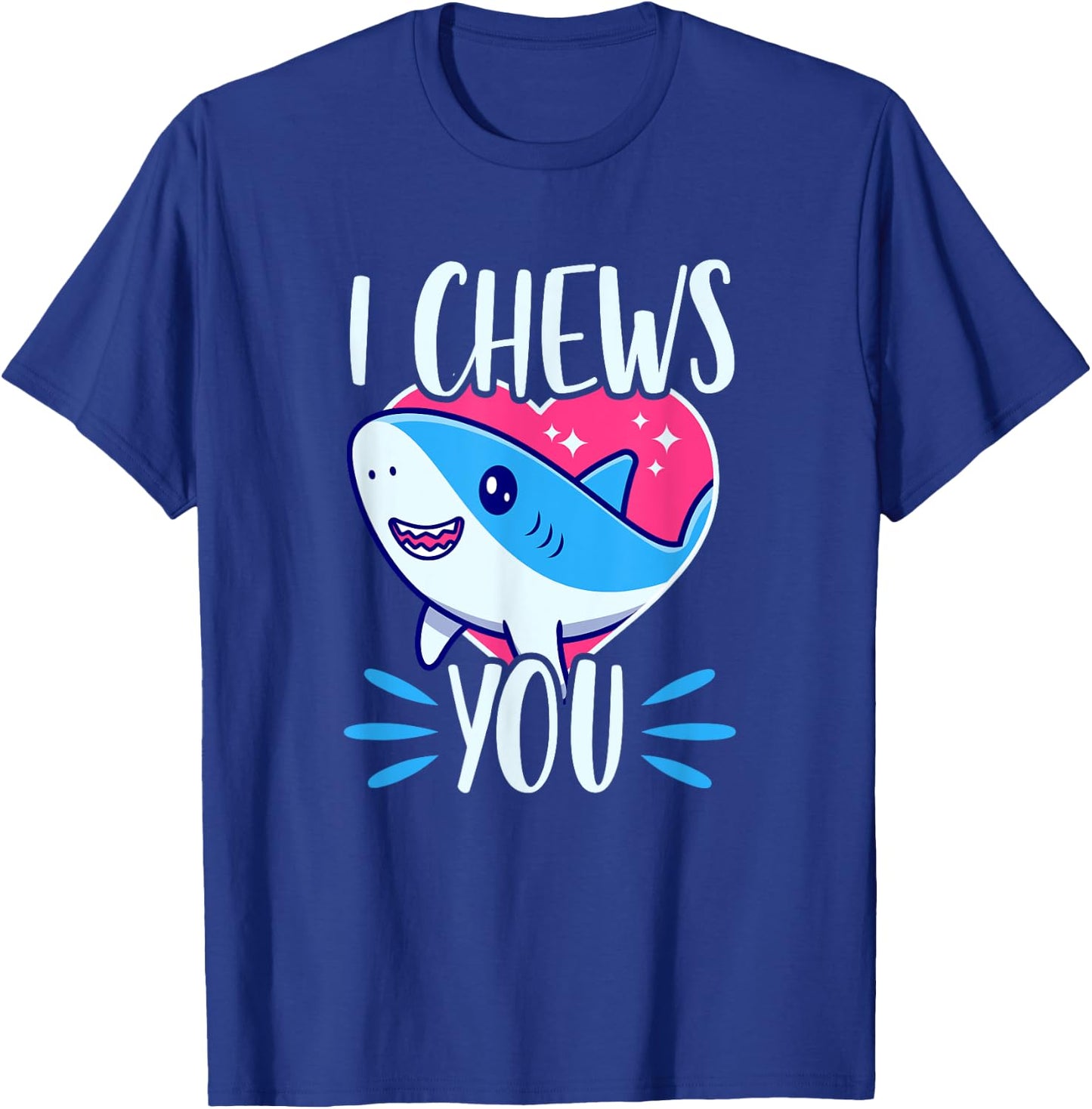 I Chews You - Matching Kawaii Shark Themed Valentine's Day T-Shirt - T-Shirt | Royal