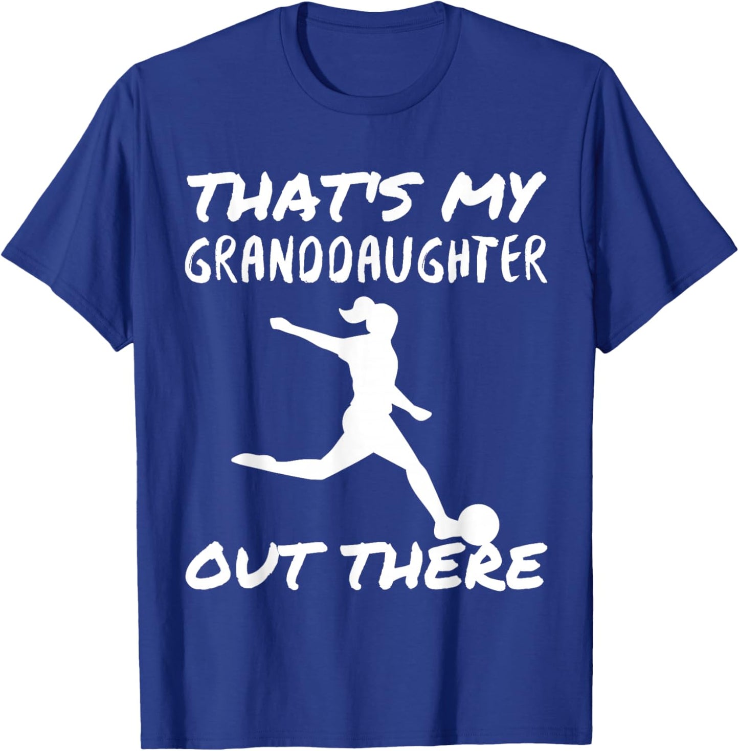 That's My Granddaughter Out There Soccer For Grandma Grandpa T-Shirt - T-Shirt | Royal