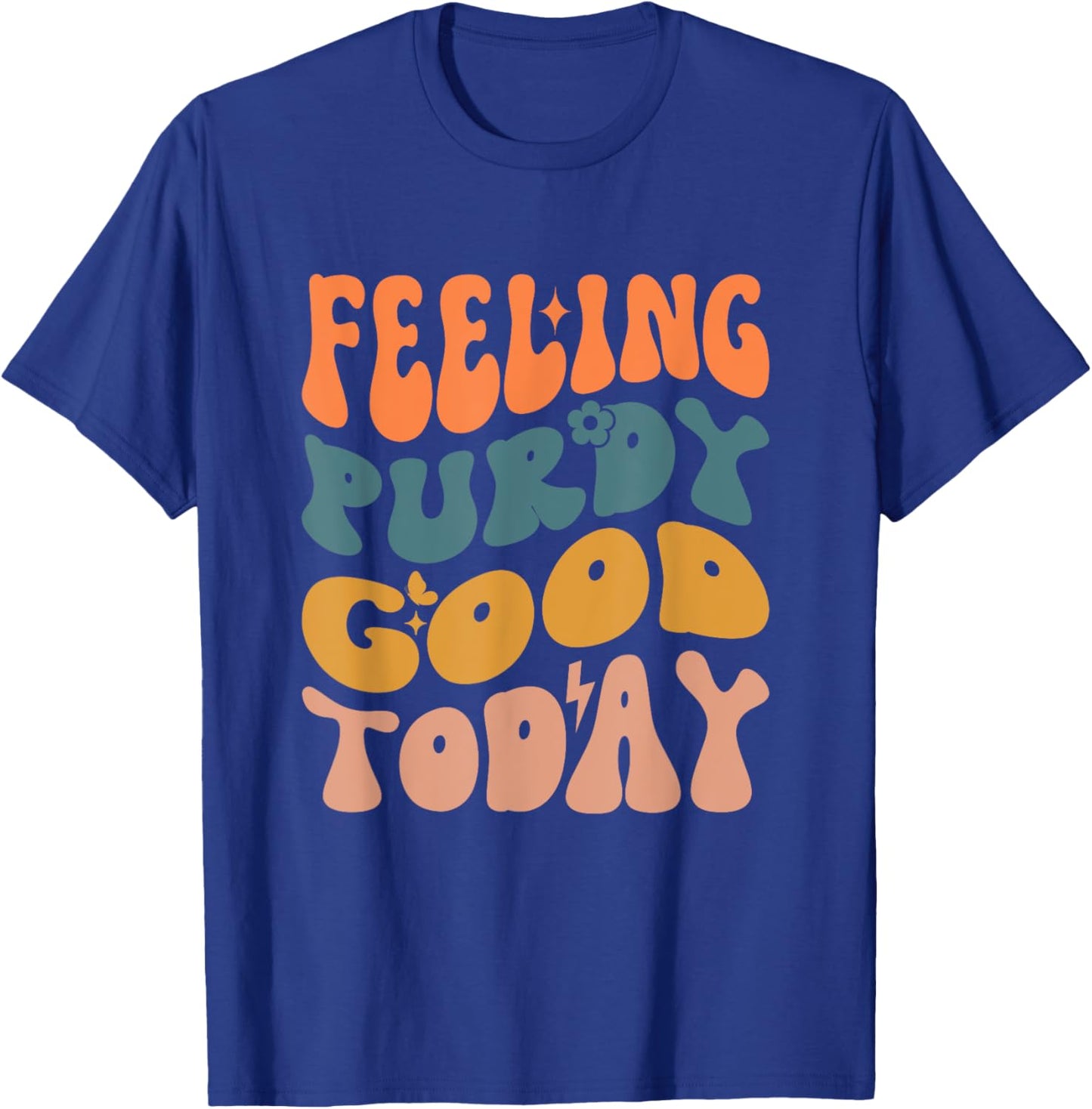 Feeling Purdy Good Today T-Shirt - T-Shirt | Royal