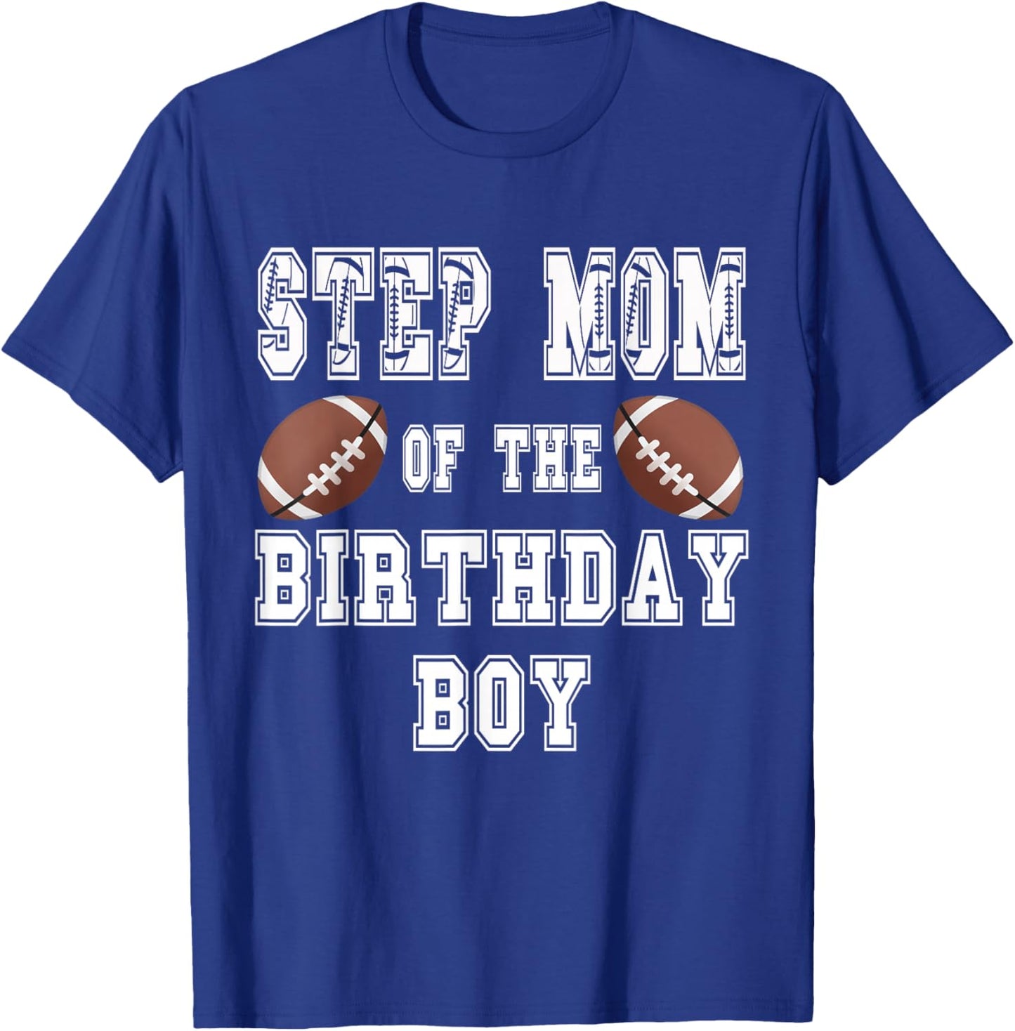 Step mom of the Birthday Boy Football Lover Family Birthday T-Shirt - T-Shirt | Royal