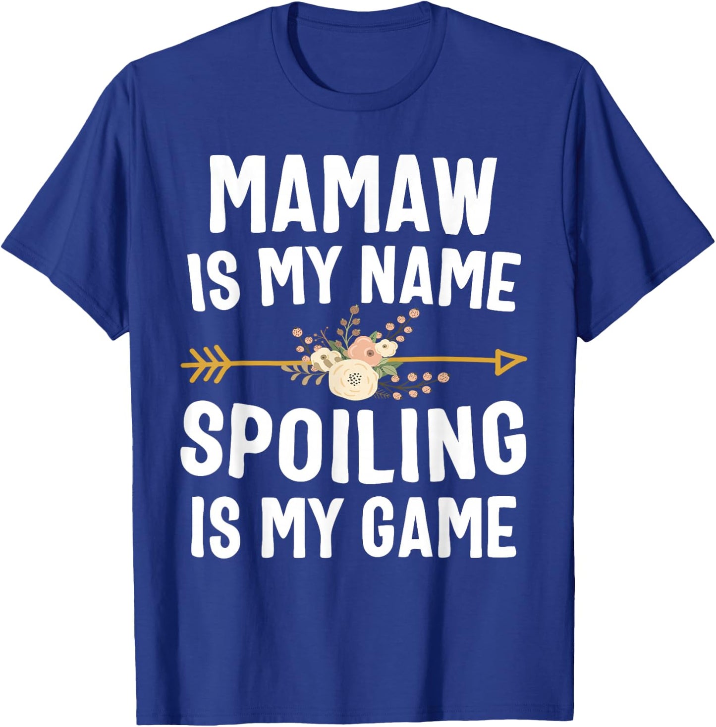 Mamaw Is My Name Spoiling Is My Game Shirt Mothers Day T-Shirt - T-Shirt | Royal