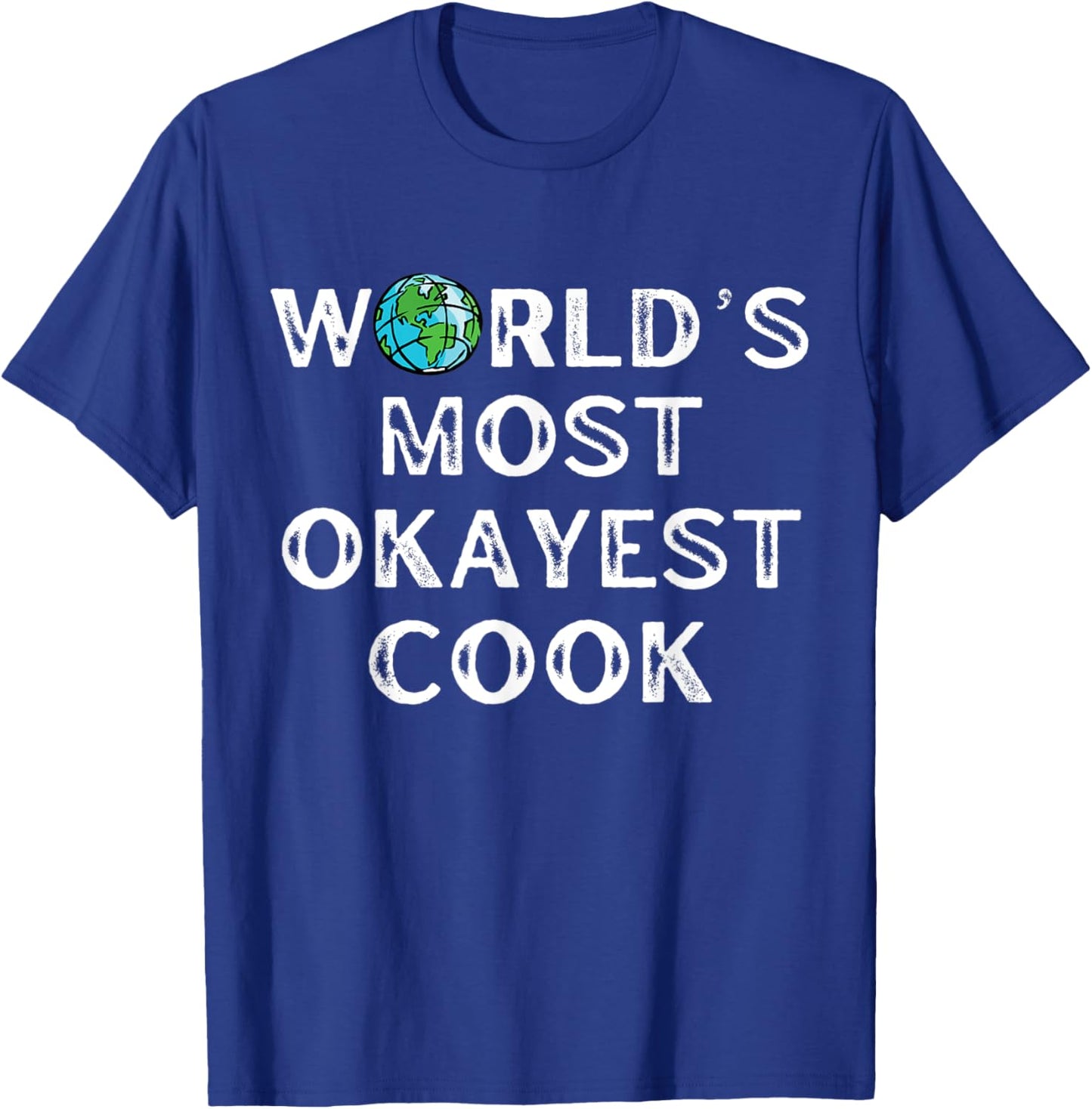 World's Most Okayest Cook, Cooking T-Shirt - T-Shirt | Royal