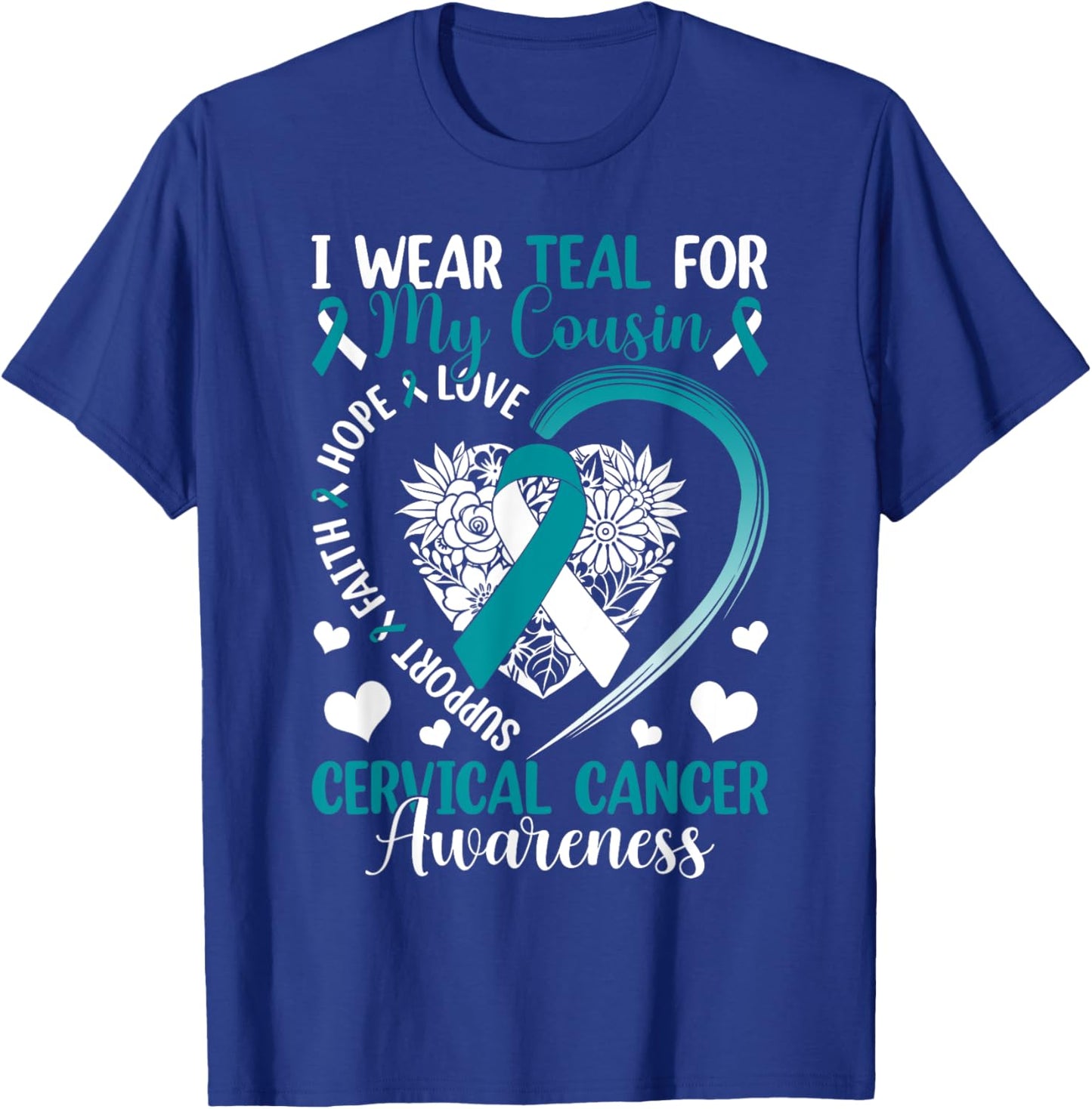 I Wear Teal For My Cousin Cervical Cancer Awareness Support T-Shirt - T-Shirt | Royal