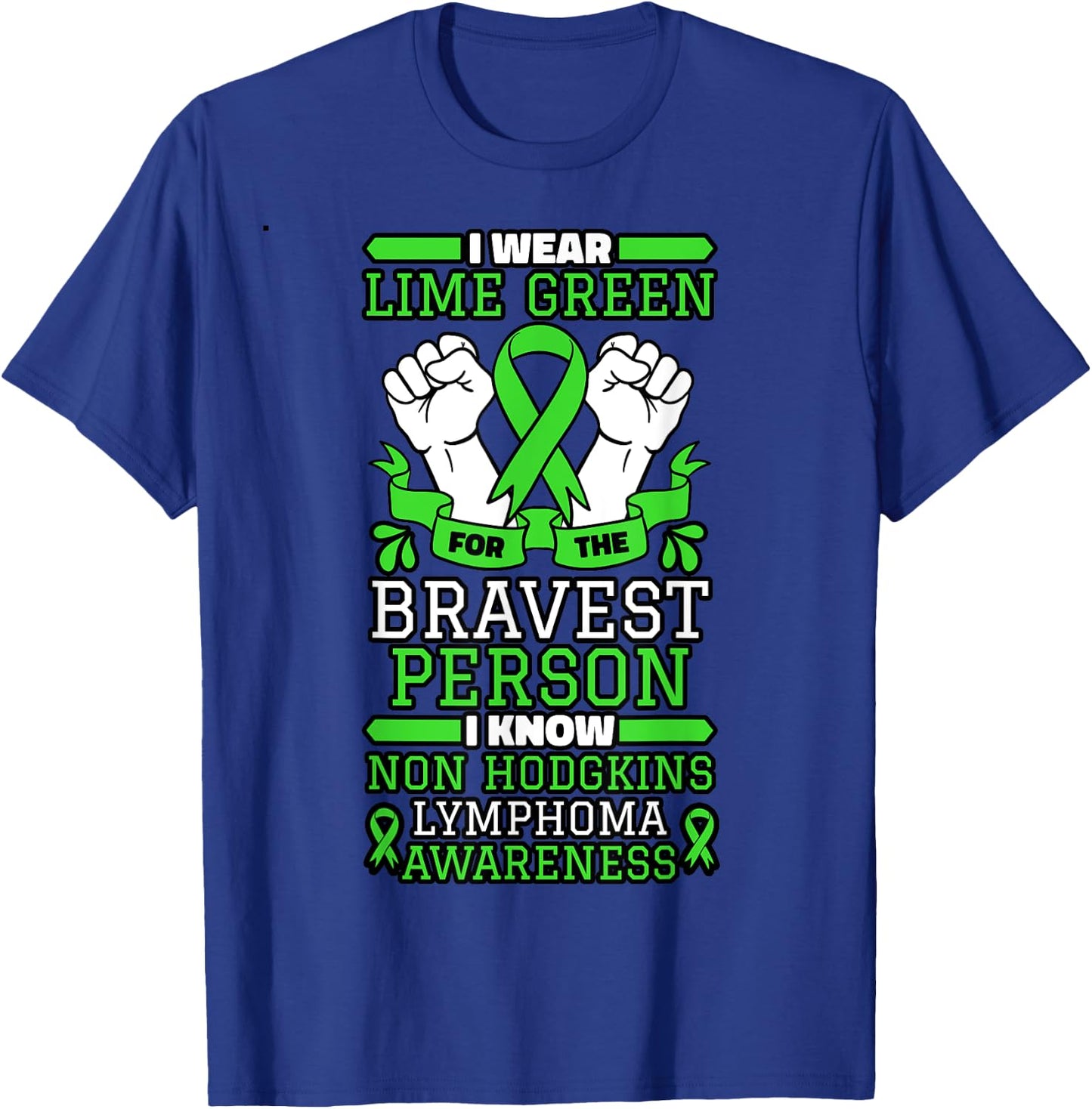 I Wear Lime Green For The Bravest Person I Know Non-Hodgkin T-Shirt - T-Shirt | Royal