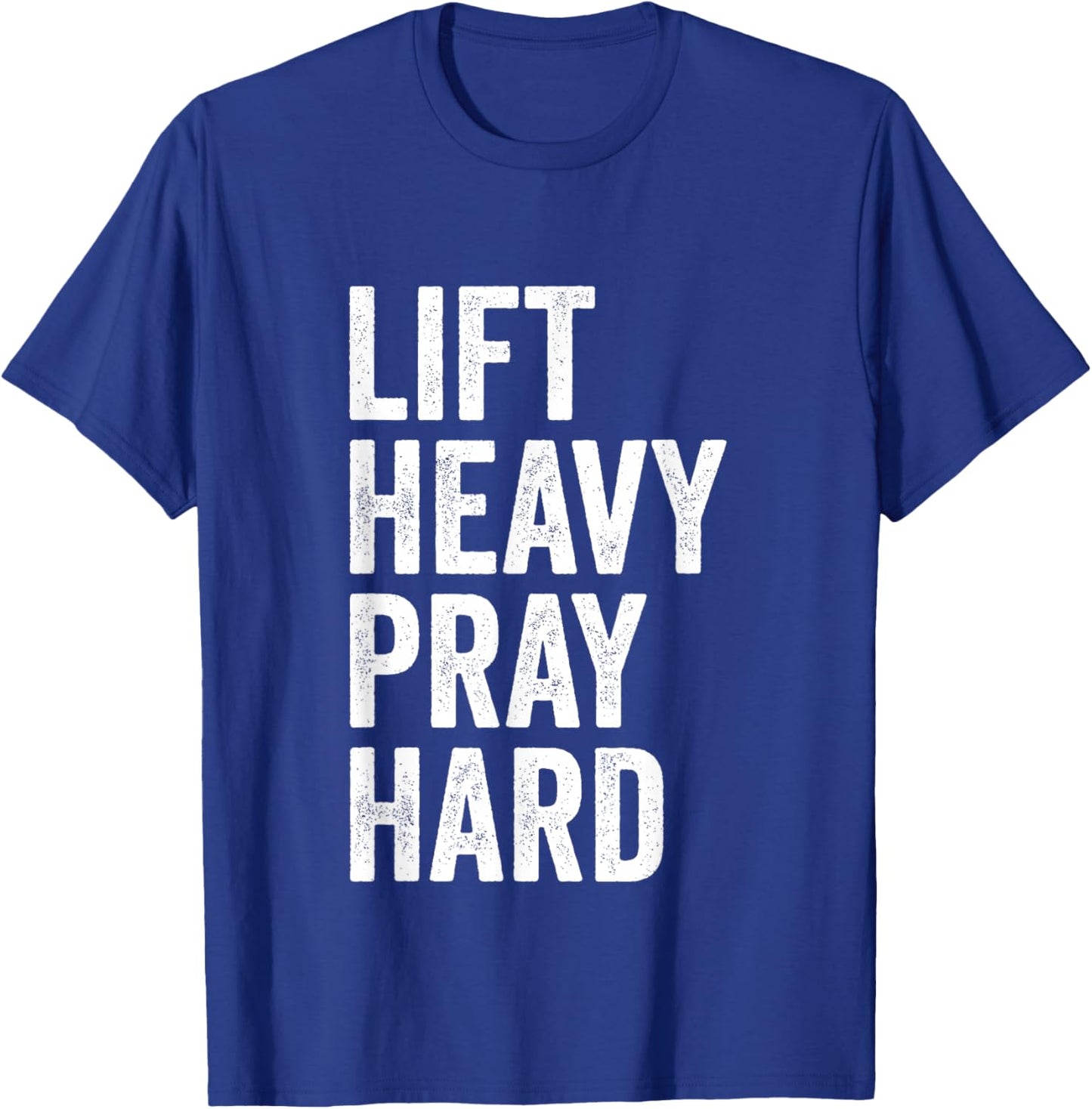 Lift Heavy Pray Hard Christian Weightlifting Fitness Gym T-Shirt - T-Shirt | Royal