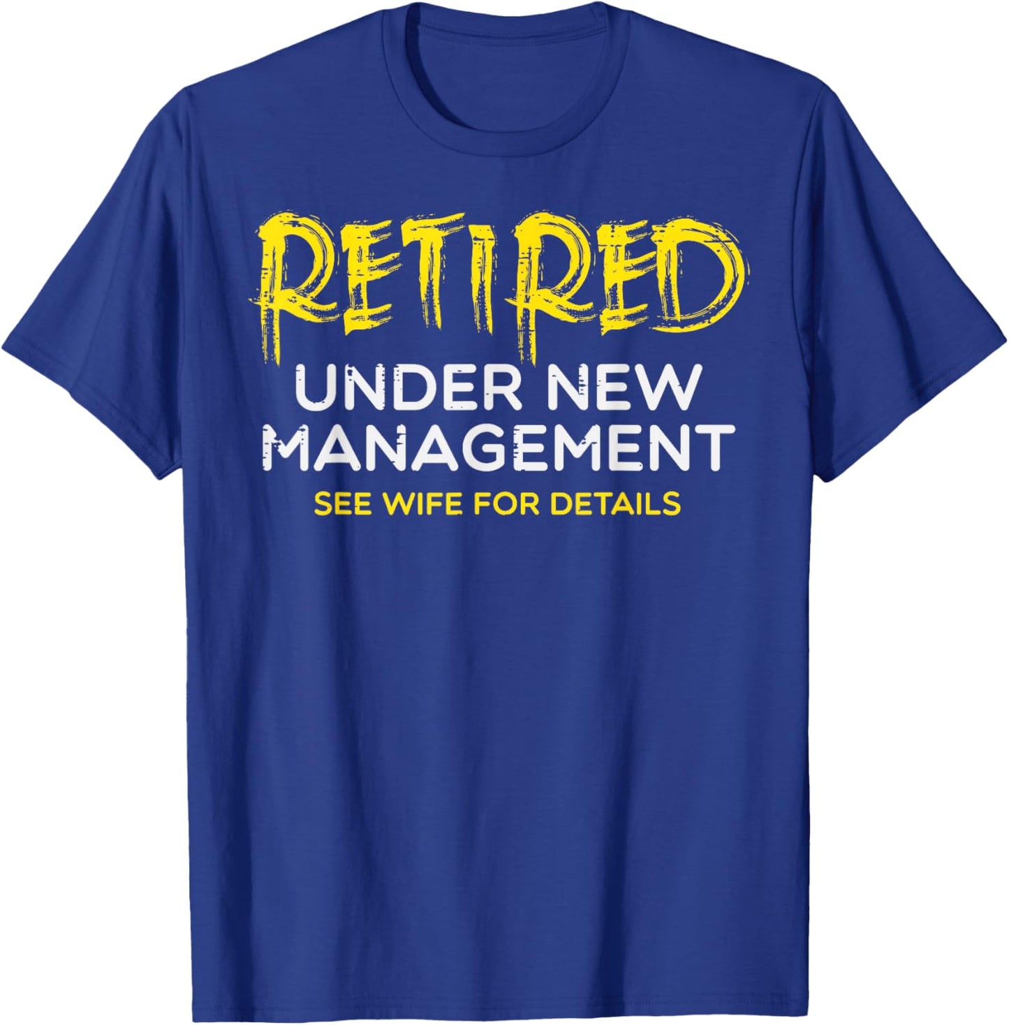Retired Under New Management Wife Fun Retirement Husband Men T-Shirt - T-Shirt | Royal