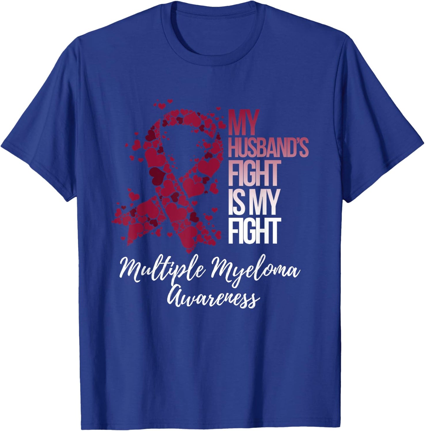 My Husband’s Fight Is My Fight Multiple Myeloma Awareness T-Shirt - T-Shirt | Royal