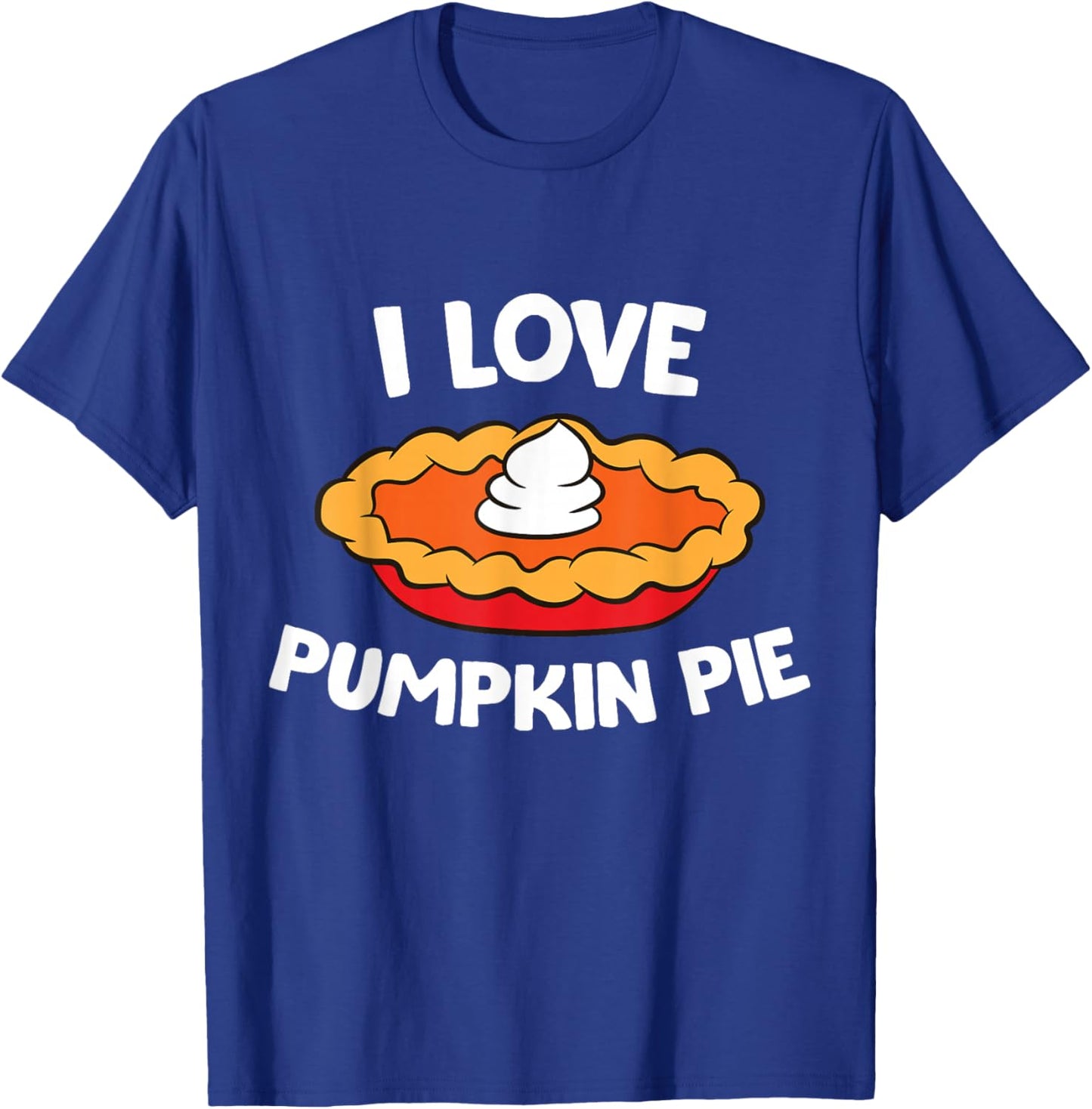 Thanksgiving Pumpkin Pie Lover I Love Pumpkin Pie T-Shirt - T-Shirt | Royal