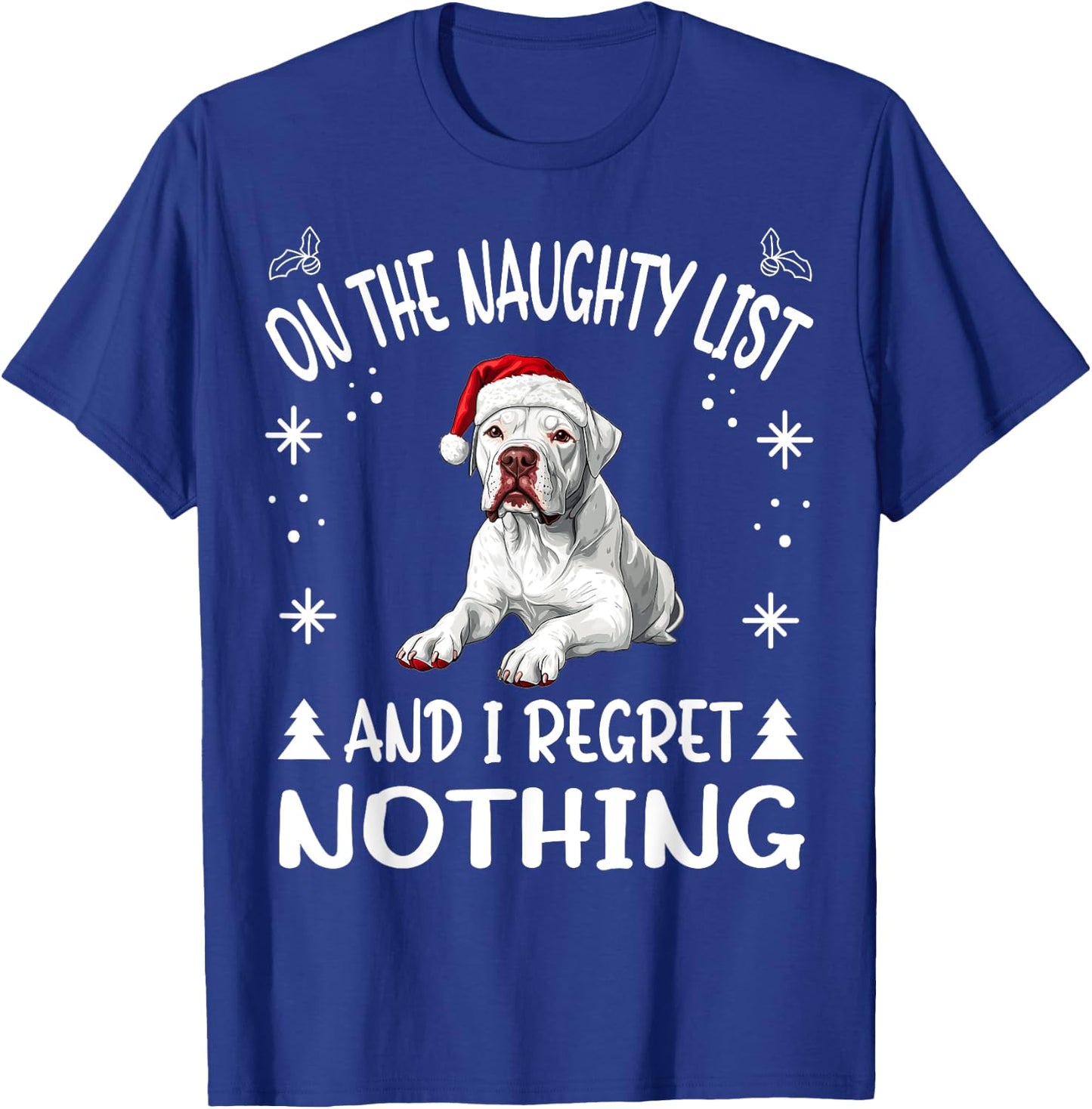 Cute Dogo Argentino Dog Christmas On The Naughty List and I Women T-Shirt - T-Shirt | Royal