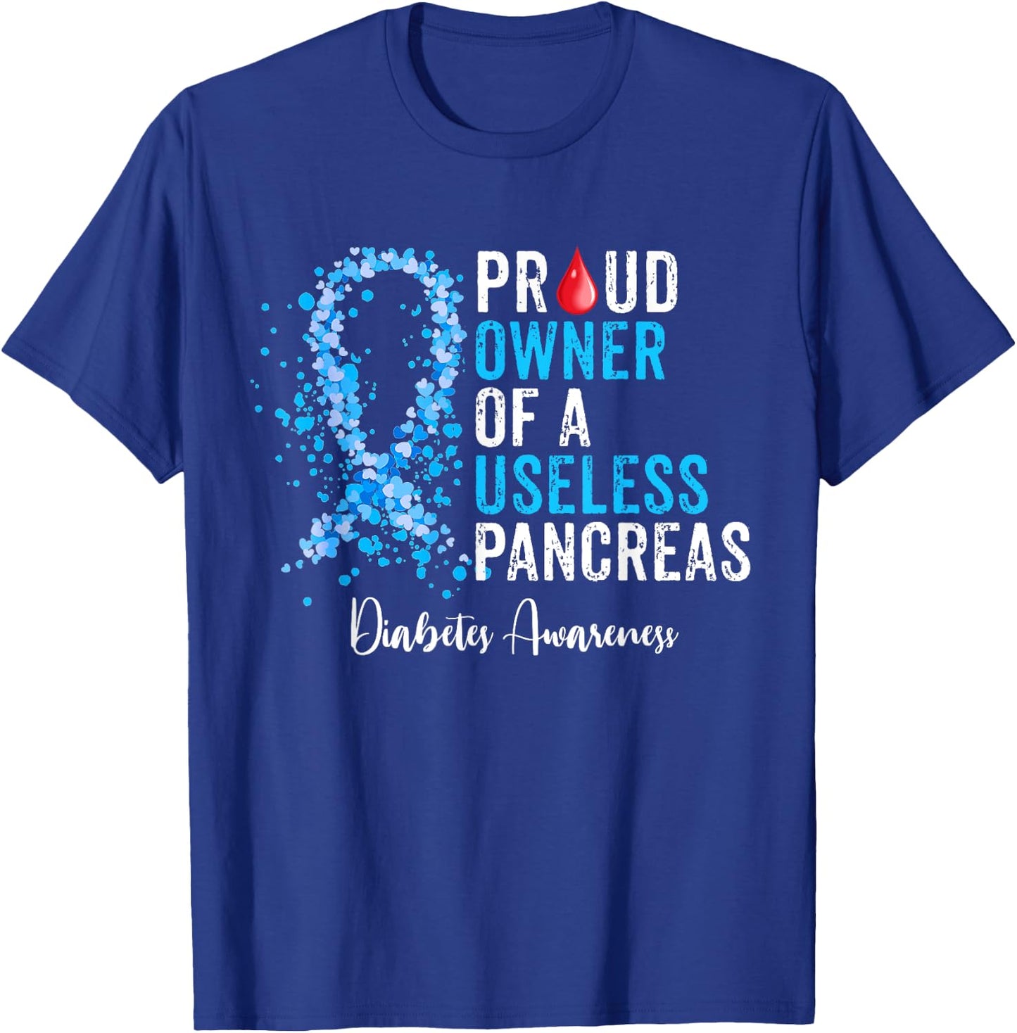 Proud Owner Of A Useless Pancreas Gift Diabetes Awareness T-Shirt - T-Shirt | Royal