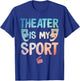 Theater Art Women Drama Actor Musical Theatre Lover T-Shirt - T-Shirt | Royal
