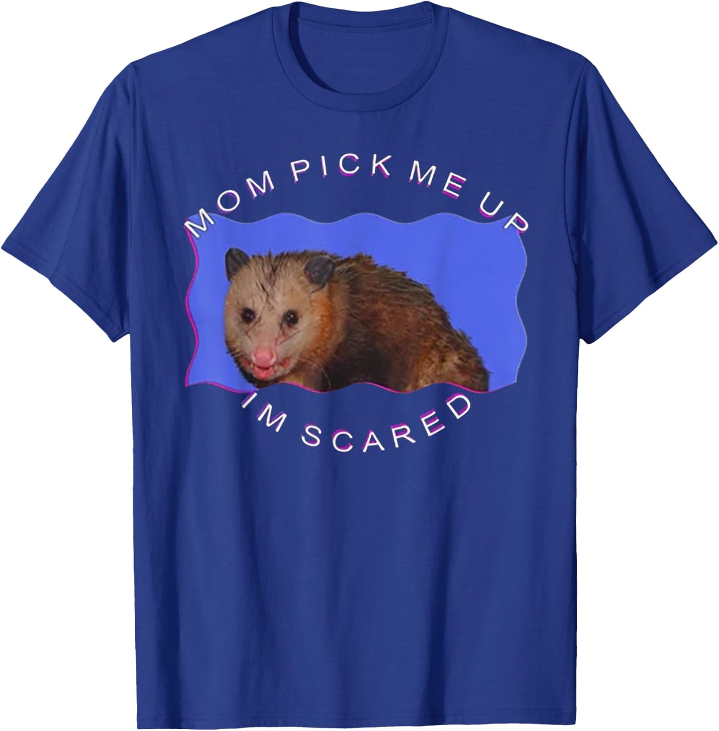 Mom Pick Me Up I'm Scared T-Shirt - T-Shirt | Royal