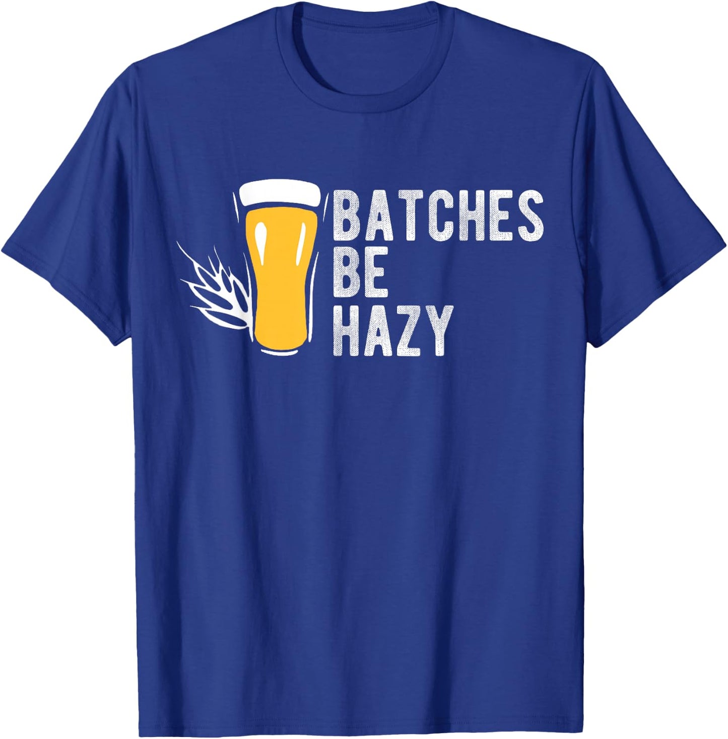 Craft Beer Design Gift Batches Be Hazy for Home Brewing T-Shirt - T-Shirt | Royal