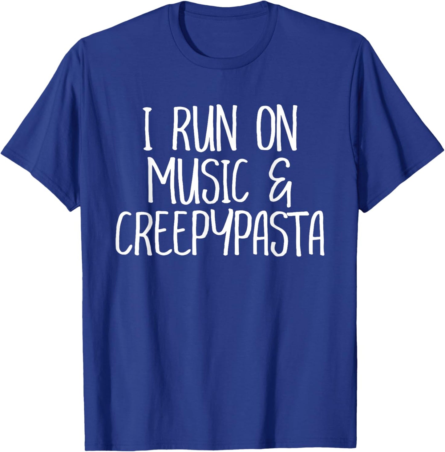 I Run On Music and Creepypasta Readers Writers Funny Gift T-Shirt - T-Shirt | Royal