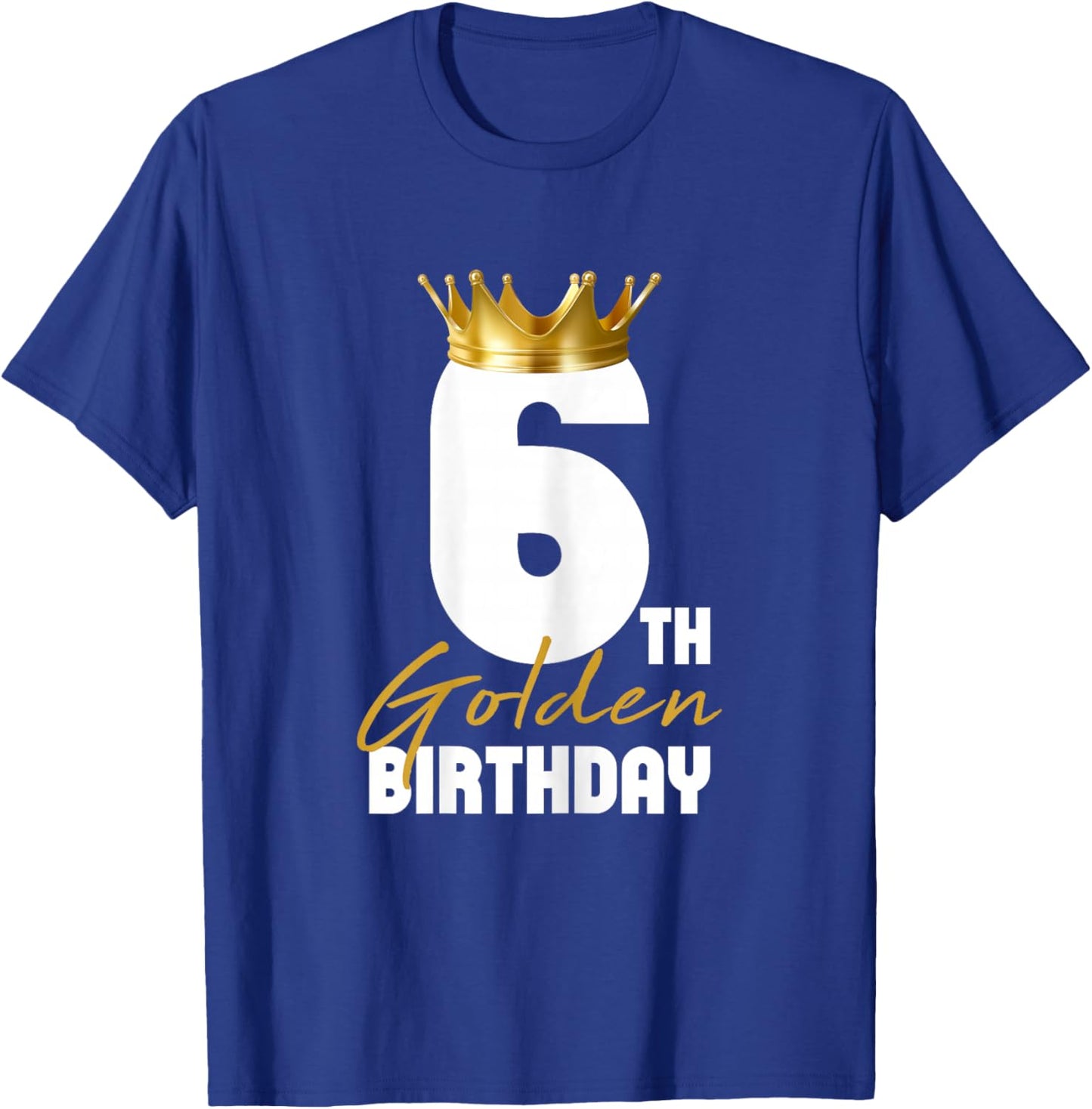 It's My 6th Golden Birthday King 6 Years Old Birthday Queen T-Shirt - T-Shirt | Royal