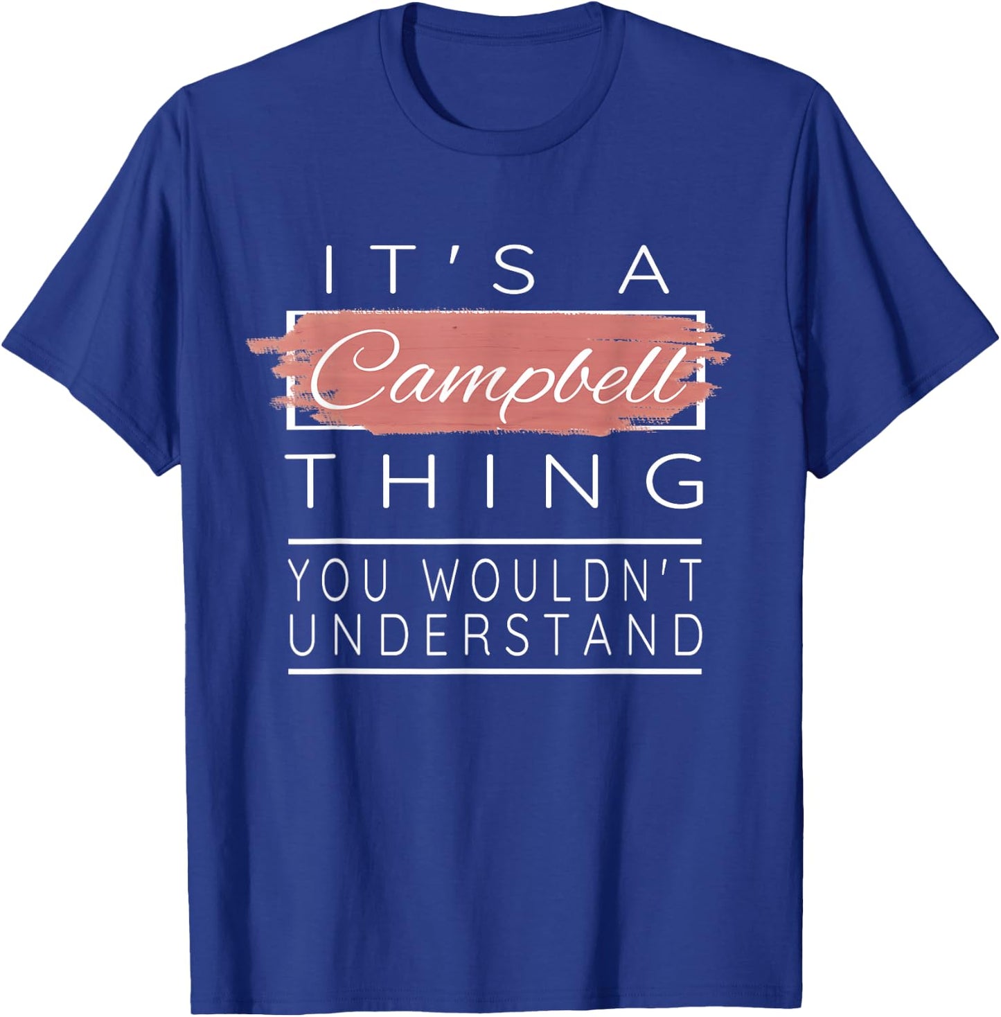 It's a Campbell Thing Shirt You Wouldn't Understand T-Shirt - T-Shirt | Royal