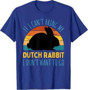 If I Can't Bring My Dutch Rabbit I'm Not Going Funny Rabbit T-Shirt - T-Shirt | Royal
