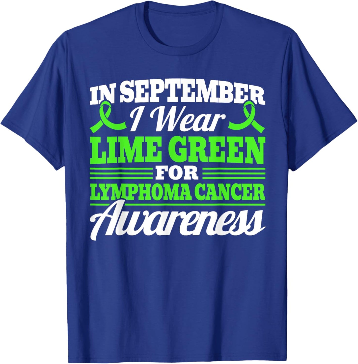 In September I Wear Green For Lymphoma Cancer Awareness T-Shirt - T-Shirt | Royal
